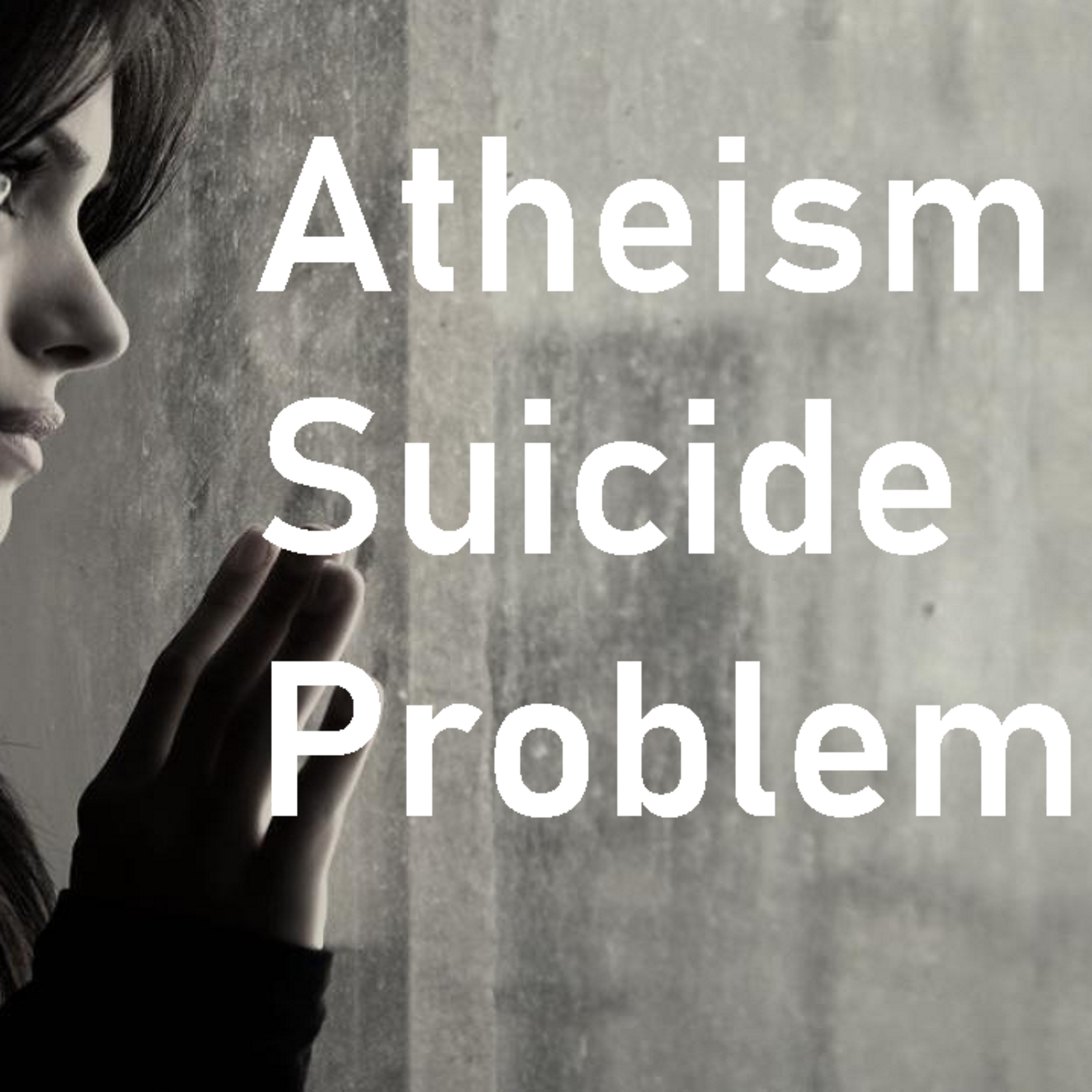 Atheism Suicide Problem #atheist #atheism #suicide episode artwork
