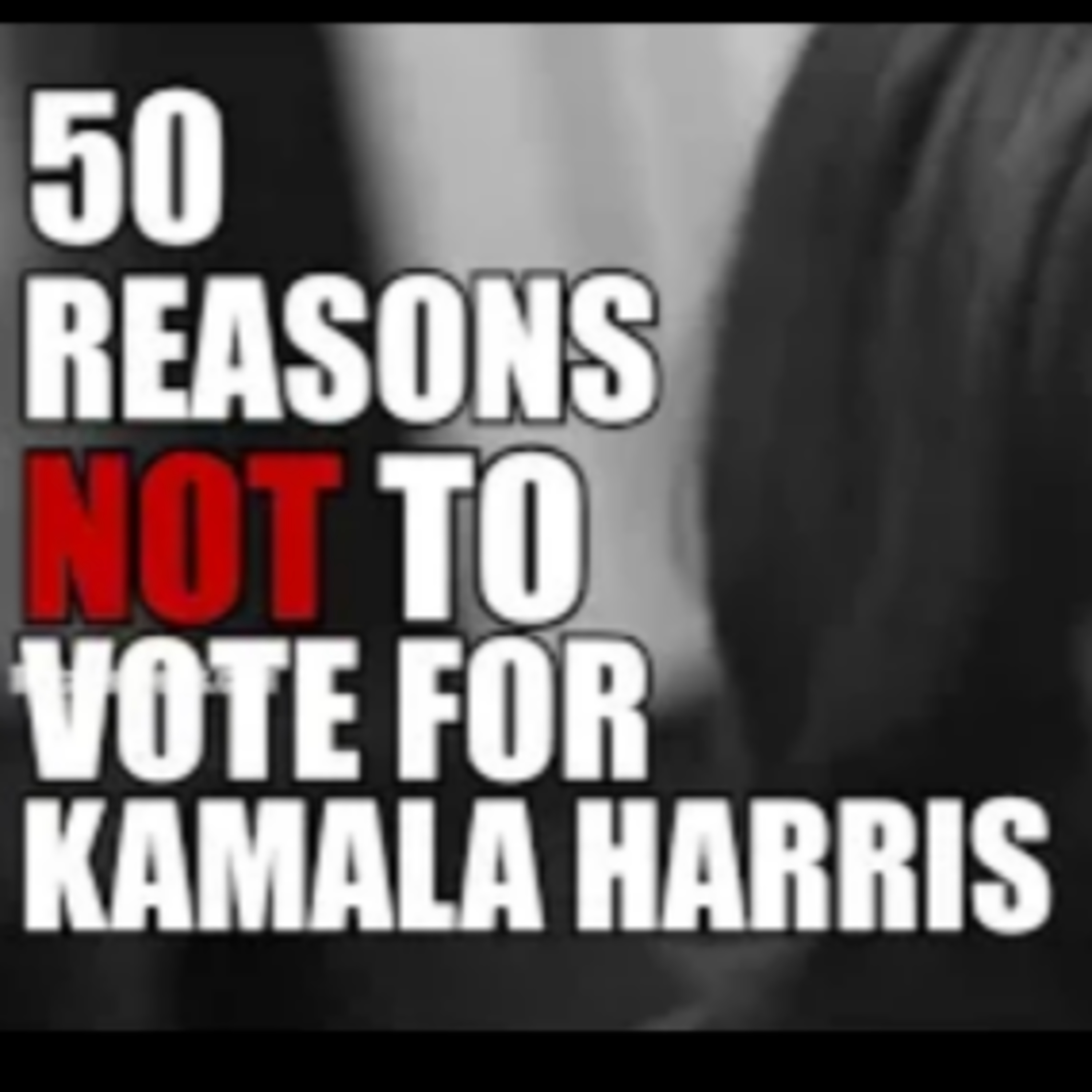 50 Reasons NOT to vote for Kamala Harris