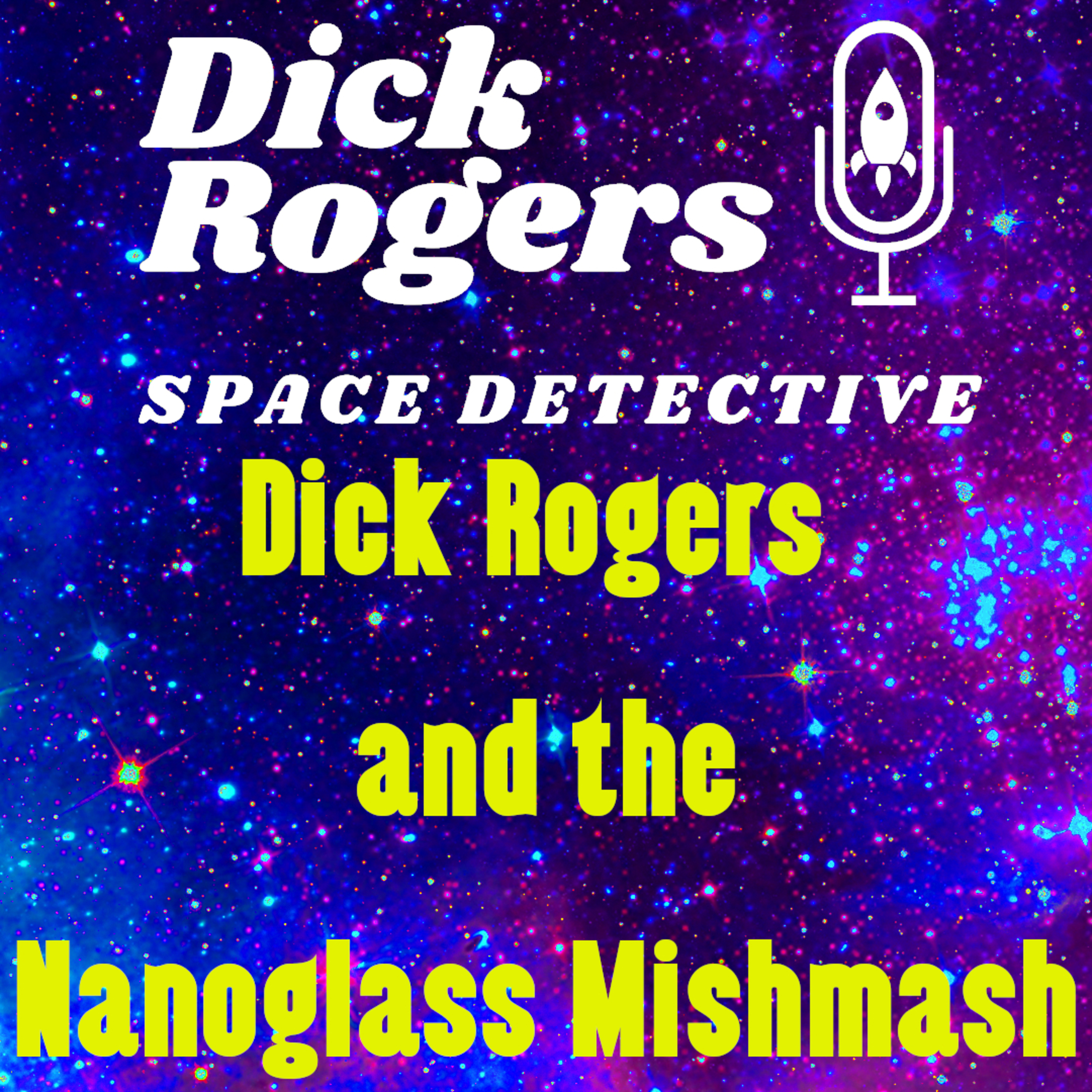 Dick Rogers and the Nanoglass Mishmash episode artwork