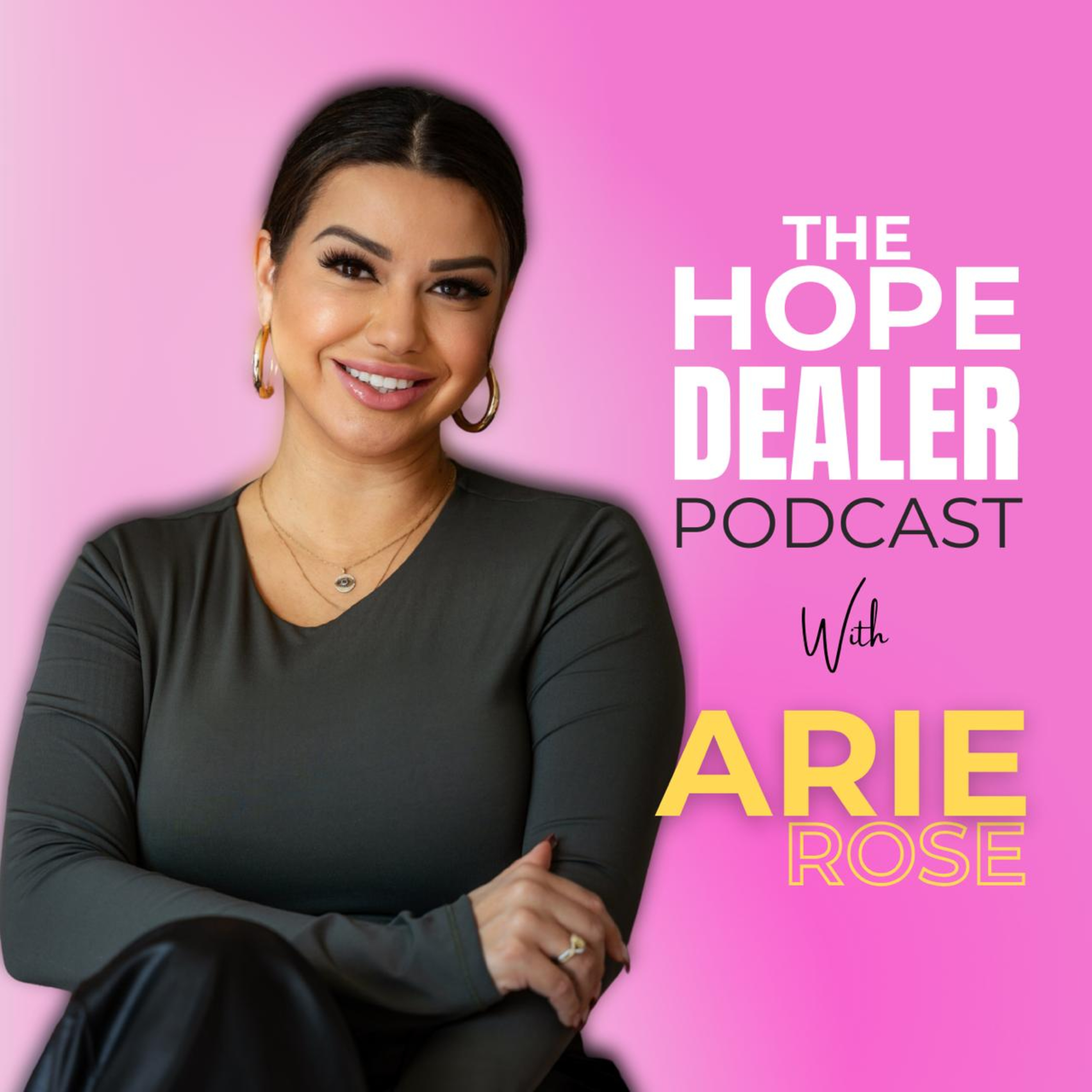 The Hope Dealer Podcast with Host Arie Rose