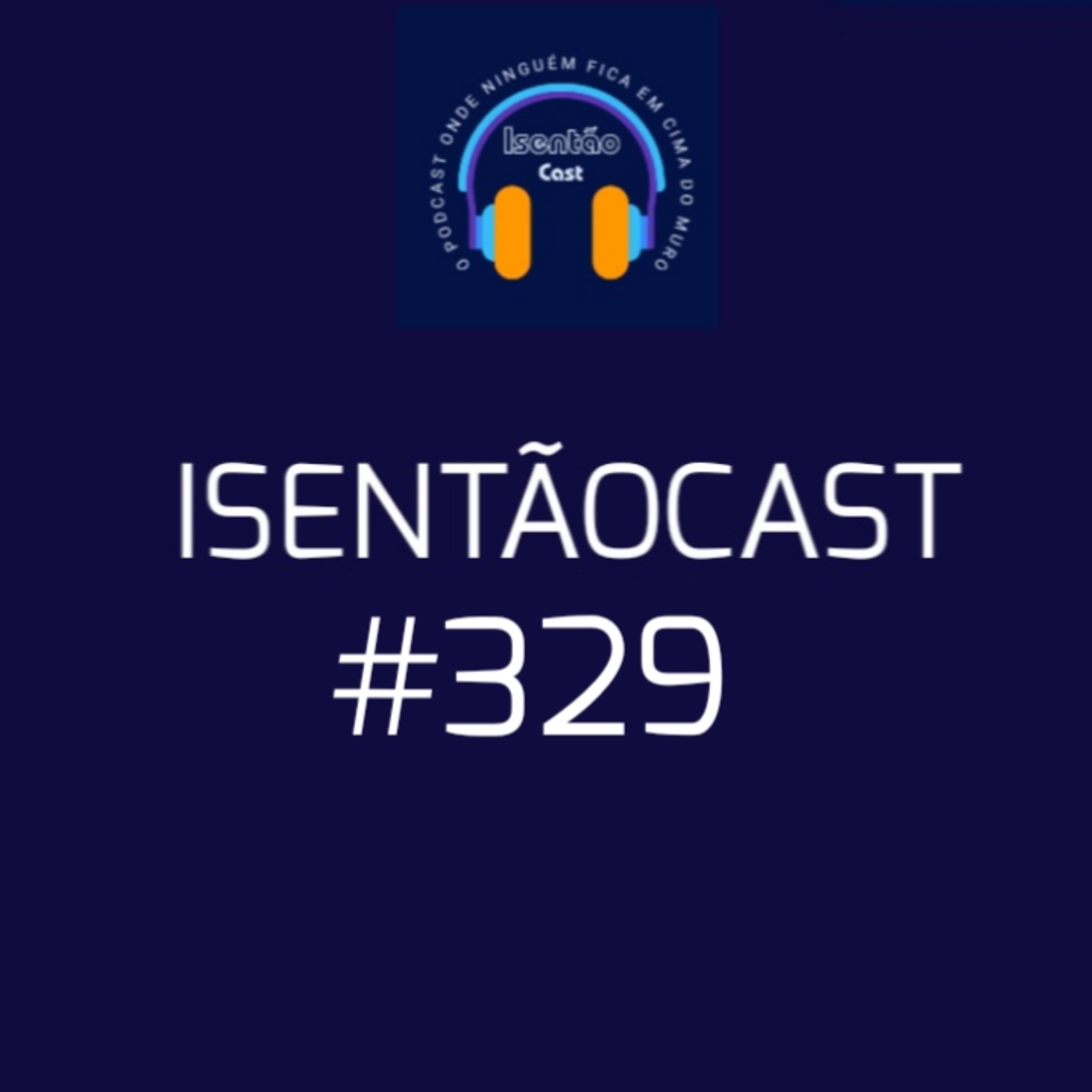 ISENTÃOCAST #329 - POLÍTICA É PARA OS "FROUXOS" + GUERRA DE BONÉS episode artwork