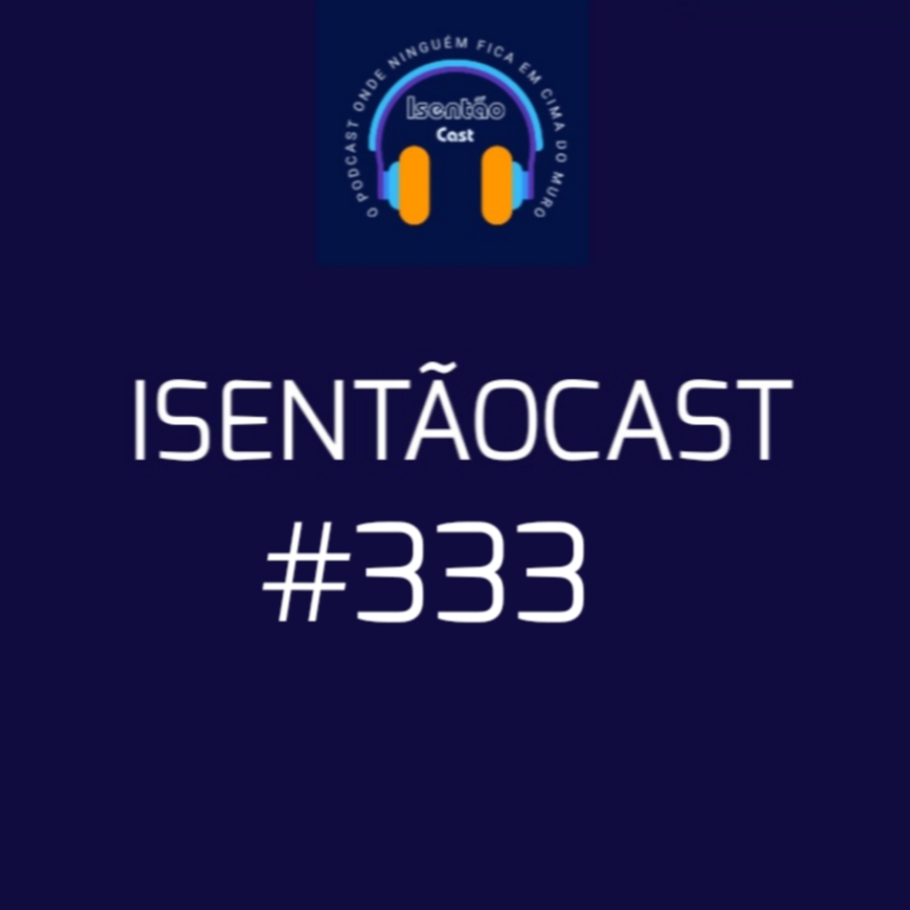 ISENTÃOCAST #333 - GABINETES OUSADOS E JANJADOS (part. Pâmela Costa) episode artwork