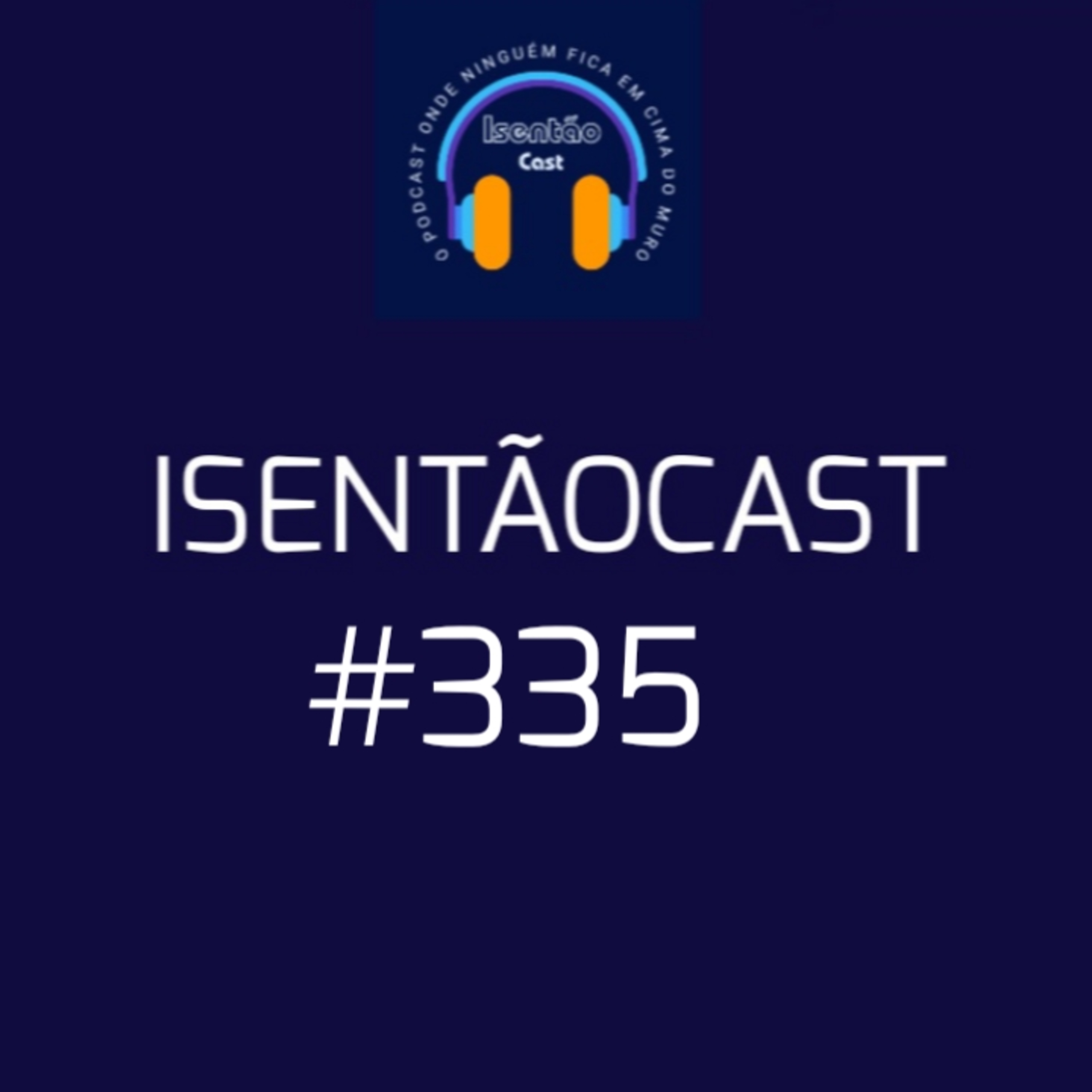 ISENTÃOCAST #335 - O TAMANHO DA MANIFESTAÇÃO + EXÍLIO? episode artwork