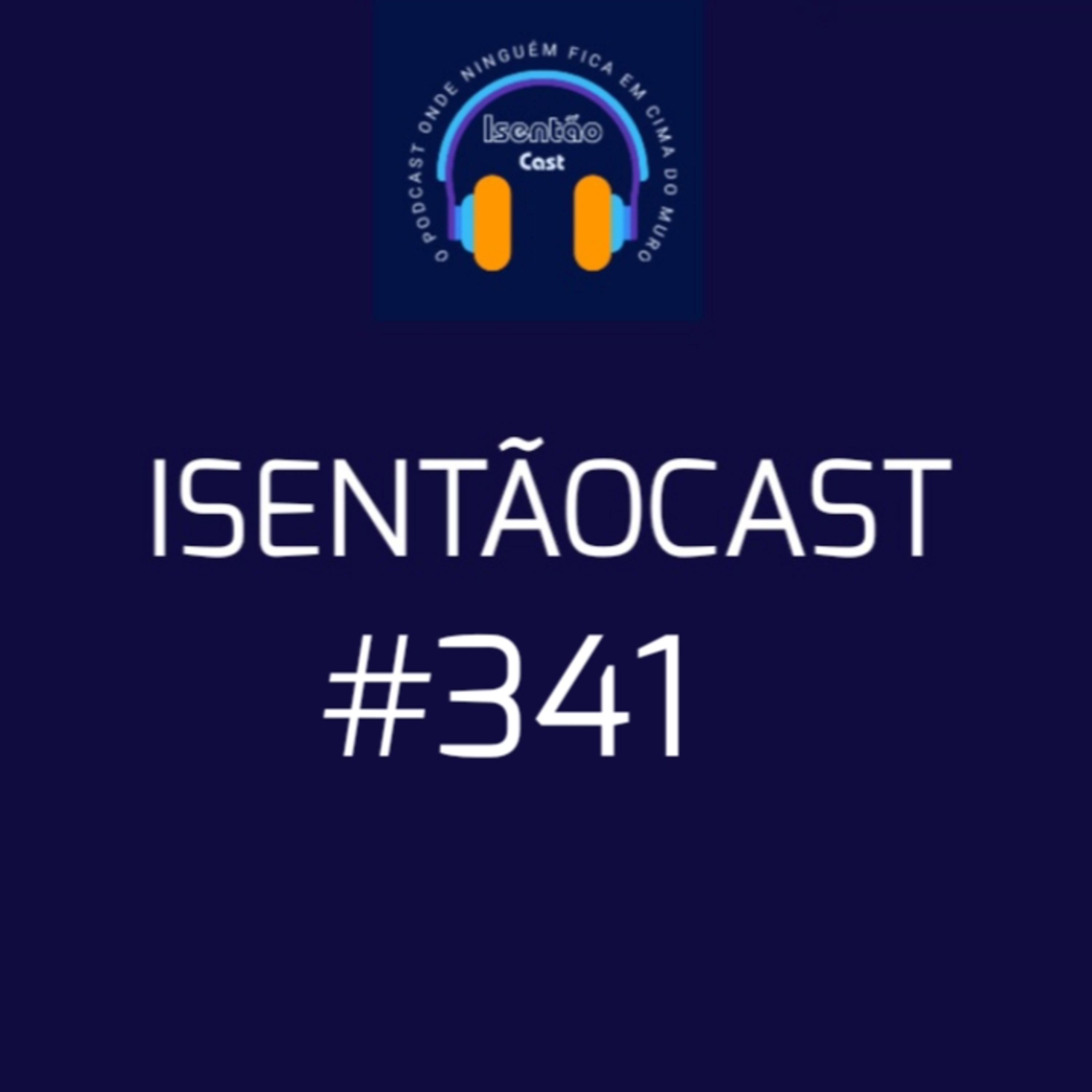 ISENTÃOCAST #341 - BRASILEIRO PREFERE O COITADISMO? episode artwork