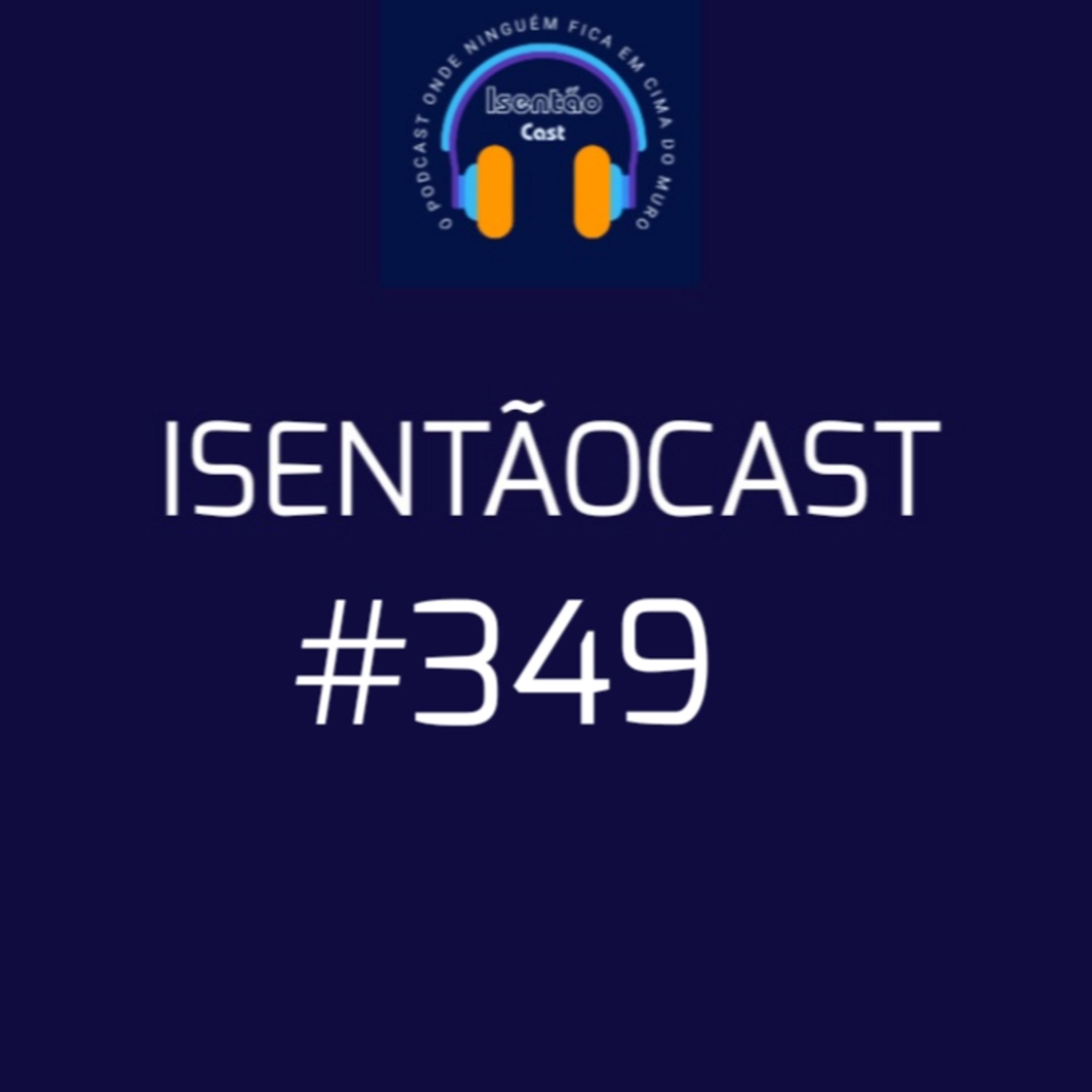 ISENTÃOCAST #349 - SEJA UM(A) BANANA PELA DEMOCRACIA episode artwork