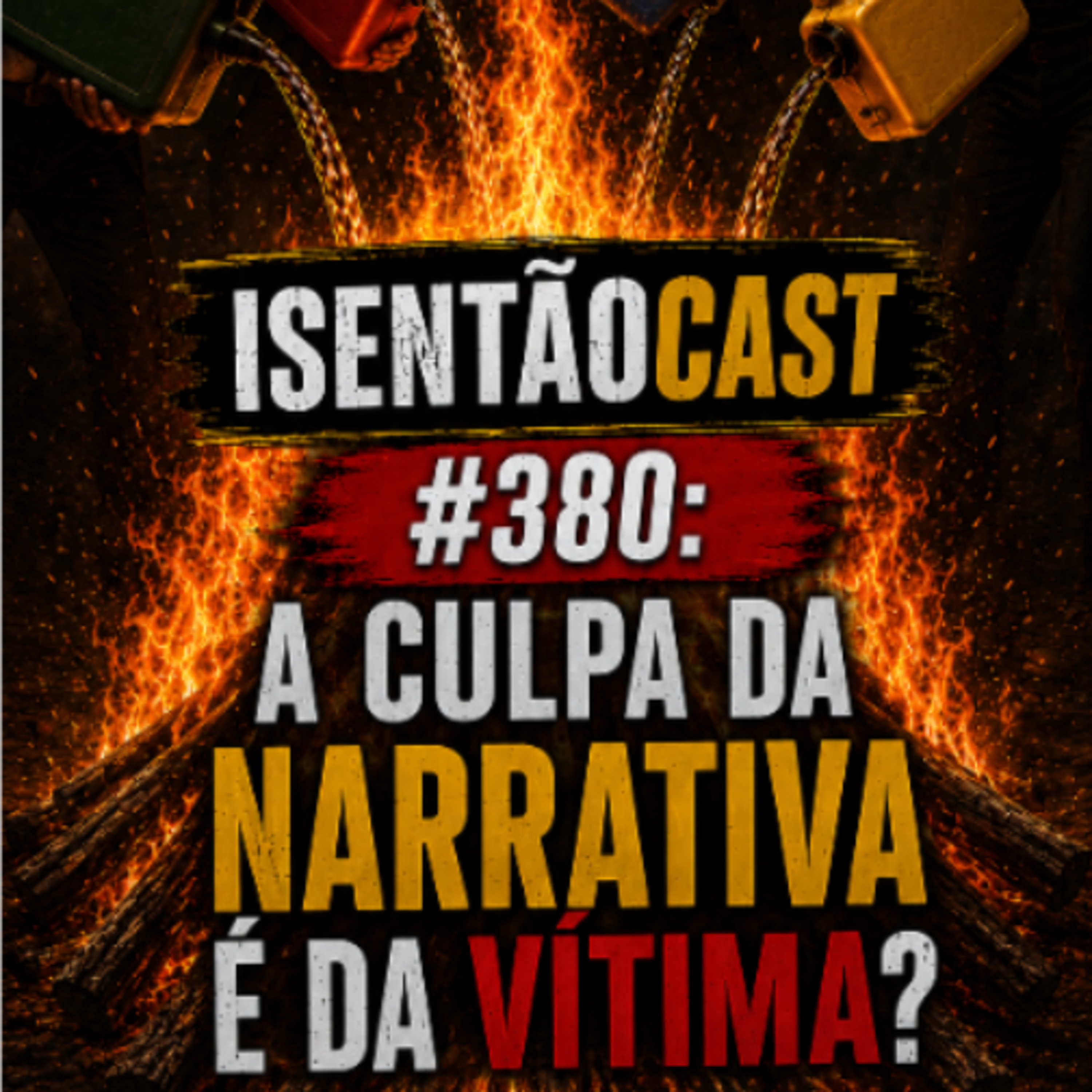 ISENTÃOCAST #380 - A CULPA DA NARRATIVA É DA VÍTIMA? episode artwork