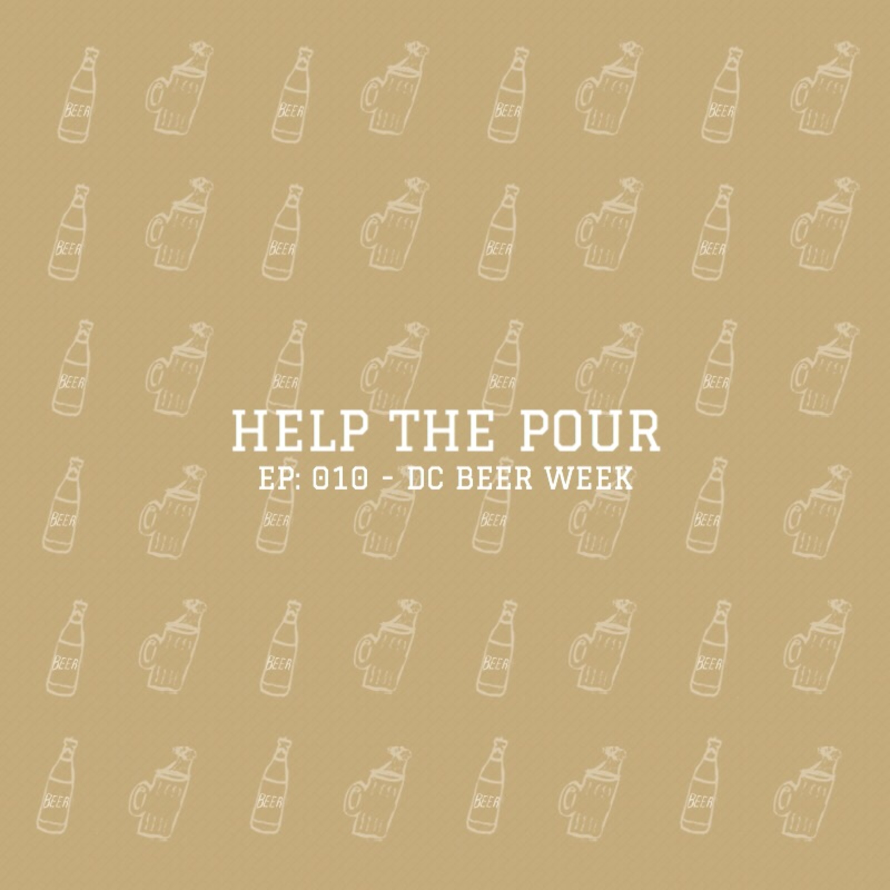 HELP THE POUR EP10 Part 2 - DC BEER WEEK "WE CAN BREW IT!"