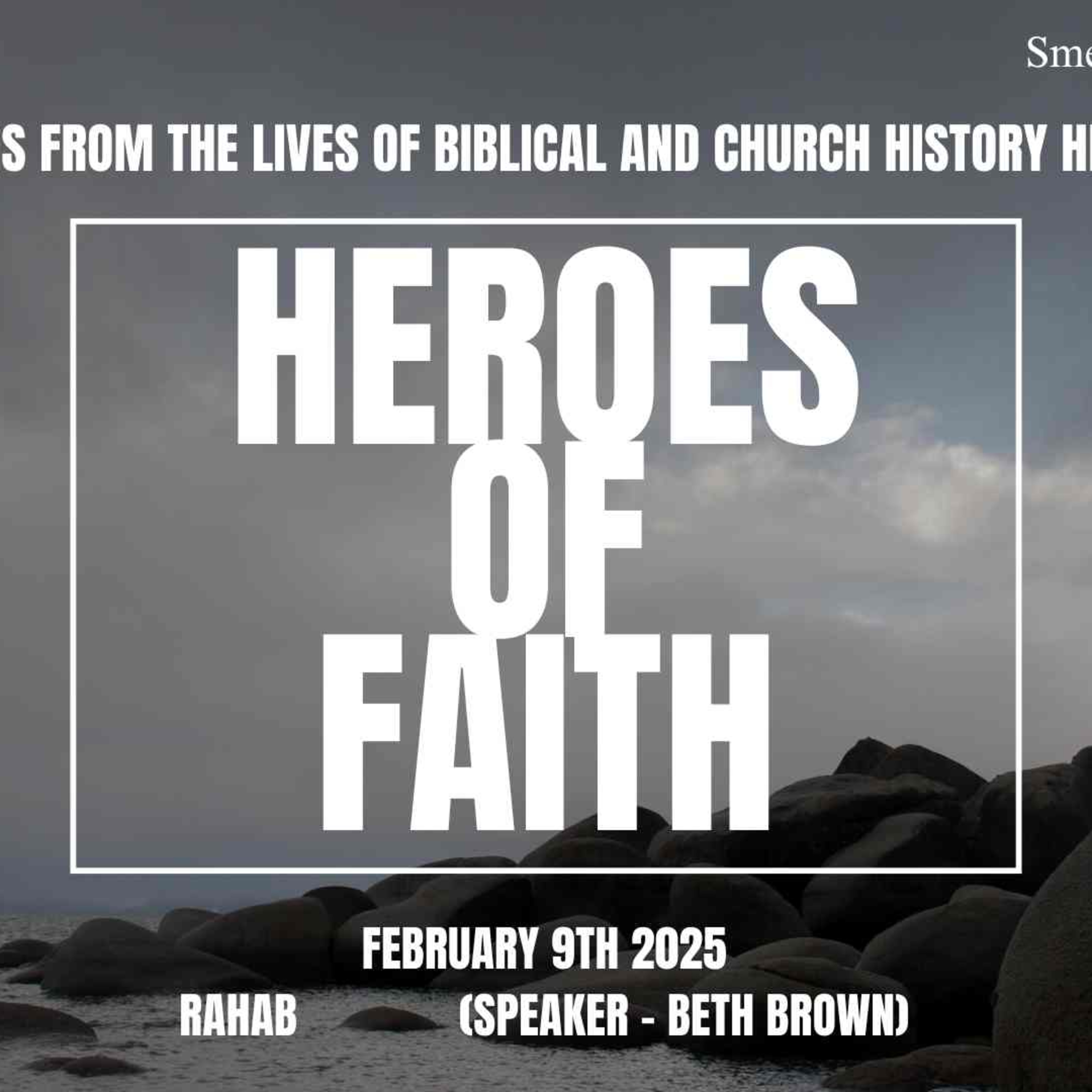 Heroes of Faith - Feb 9th 2025 - Part 4 (Rahab) - Beth Brown episode artwork