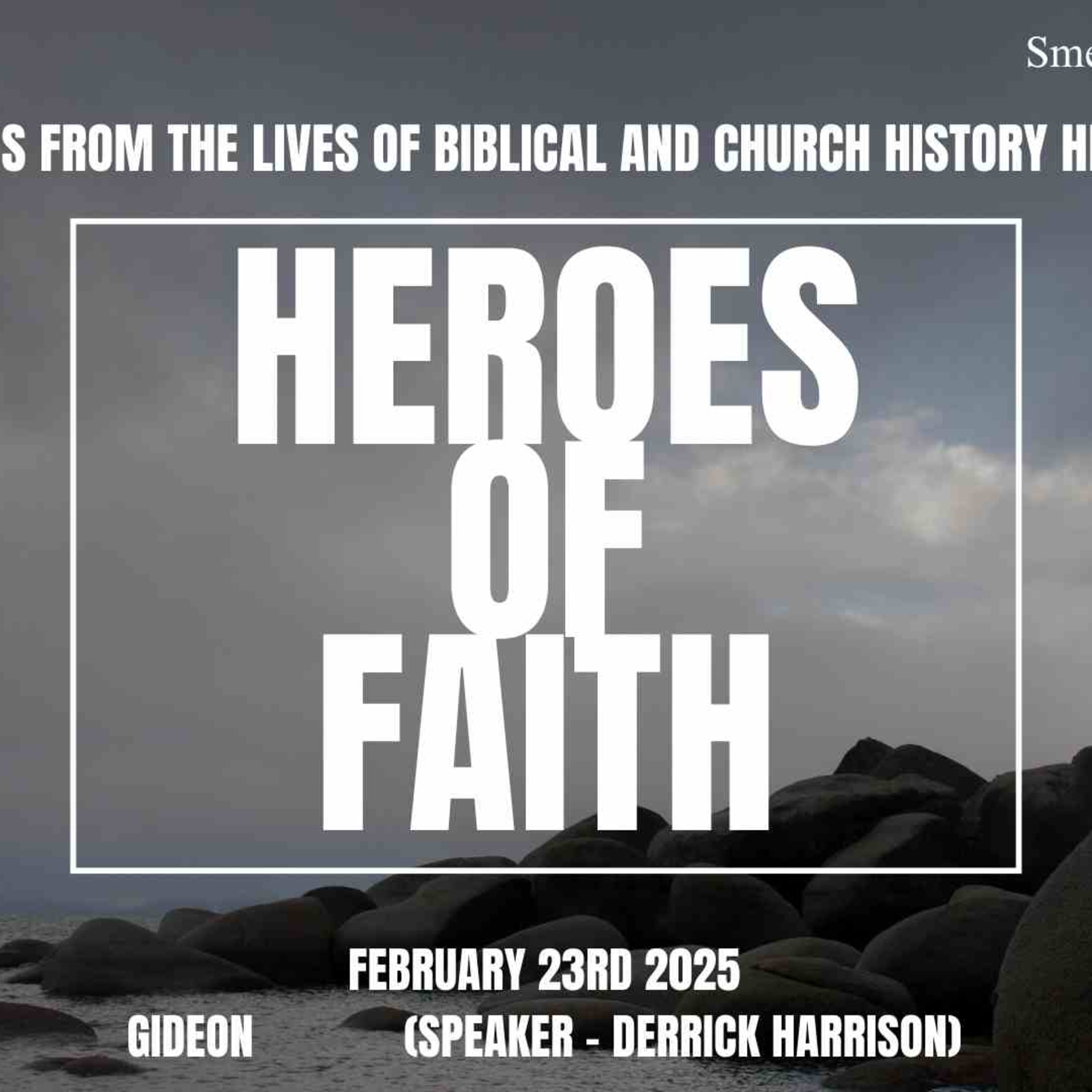 Heroes of Faith - Feb 23rd 2025 - Part 6 (Gideon) - Derrick Harrison episode artwork