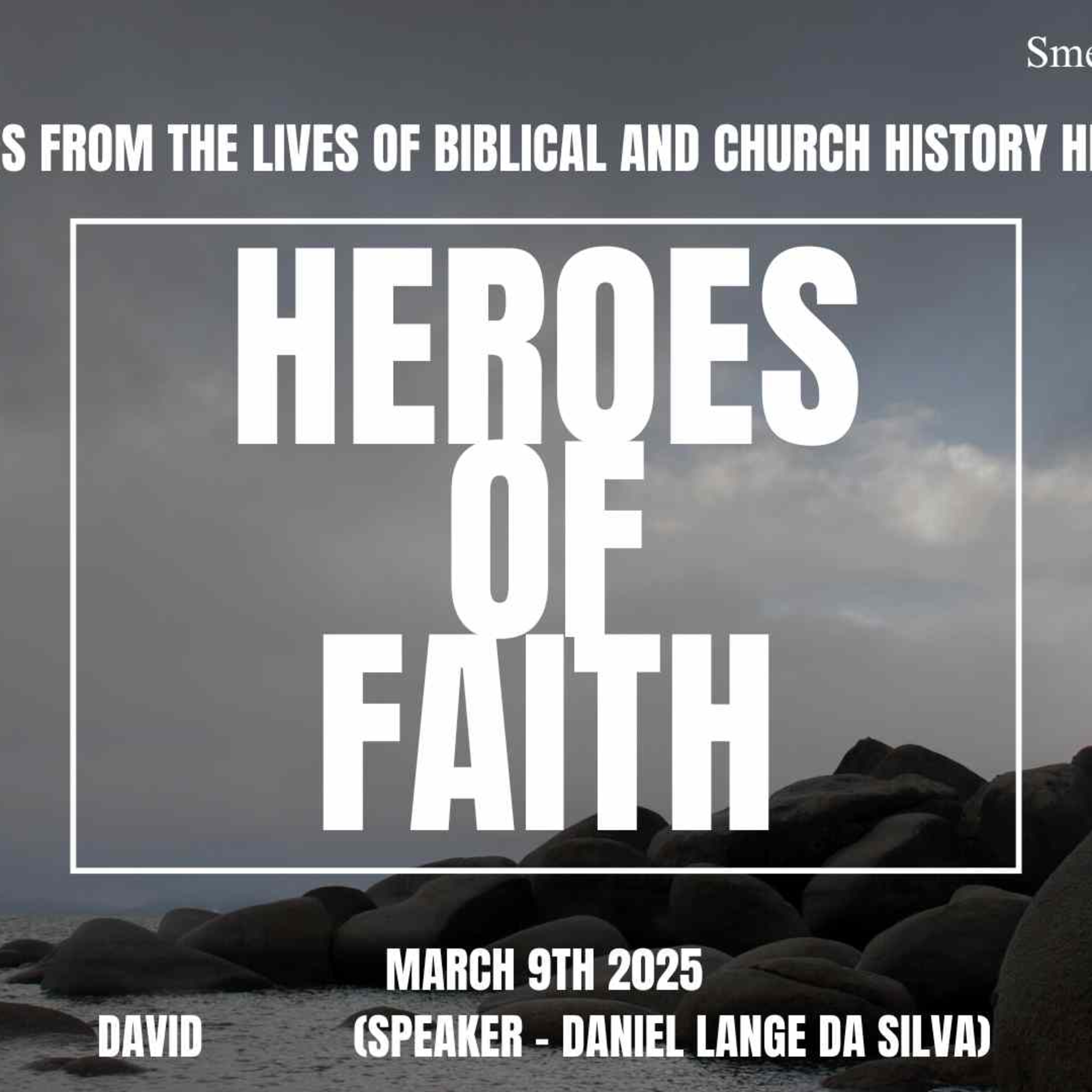 Heroes of Faith - March 9th 2025 - Part 7 (David) - Daniel Lange Da Silva episode artwork