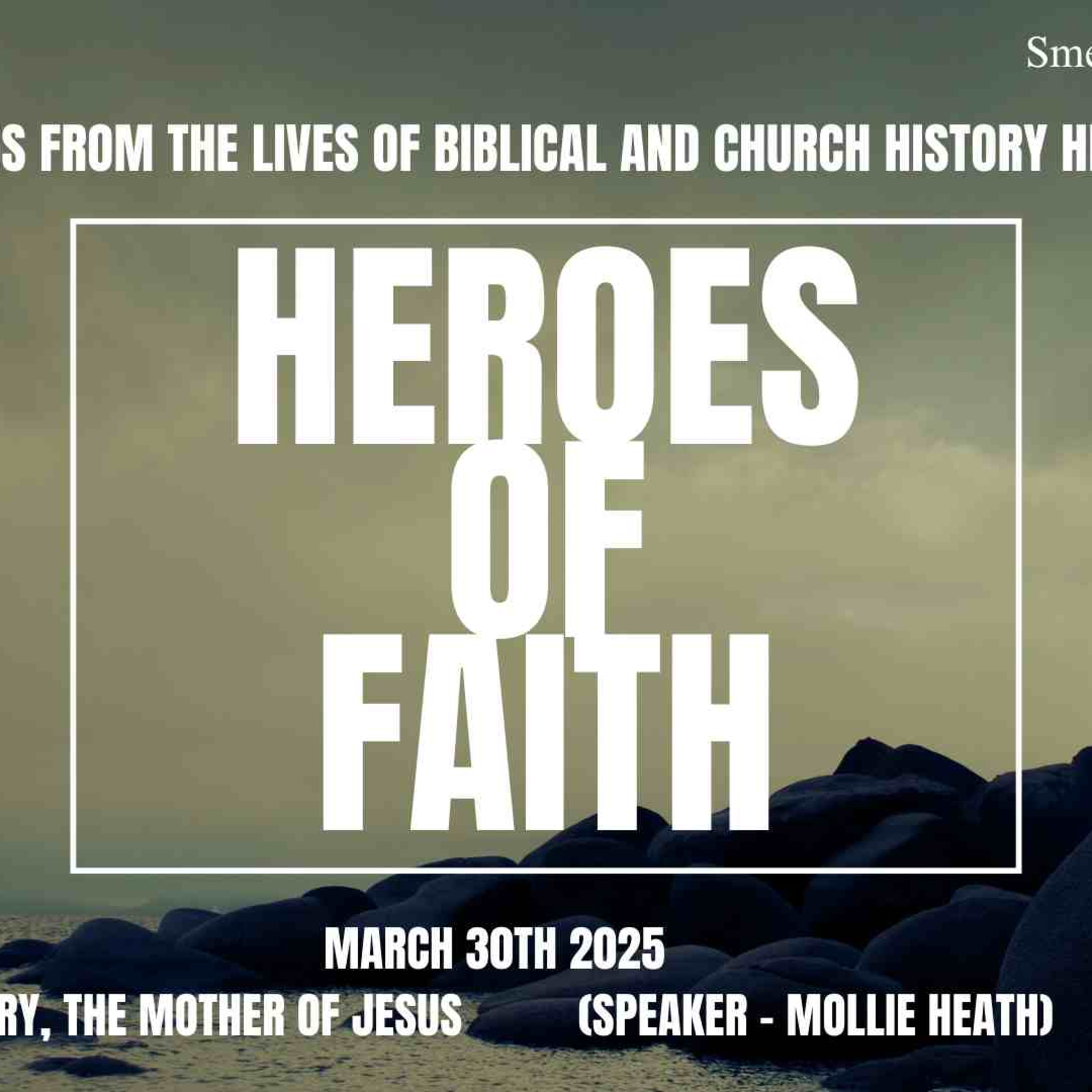 Heroes of Faith - March 30th 2025 - Part 10 (Mary - the Mother of Jesus) - Mollie Heath episode artwork