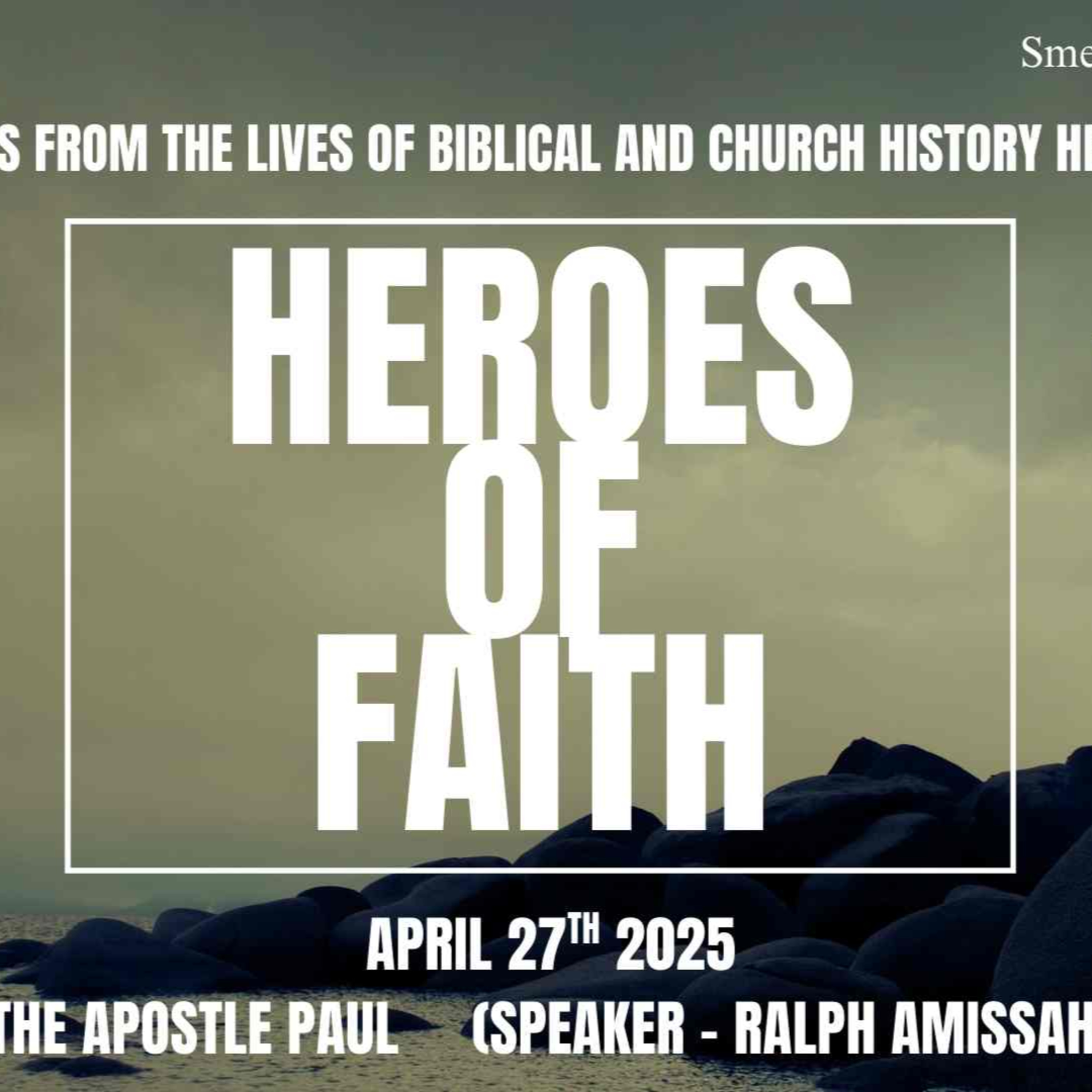 Heroes of Faith - April 27th 2025 - Part 11 (Apostle Paul) - Ralph Amissah episode artwork