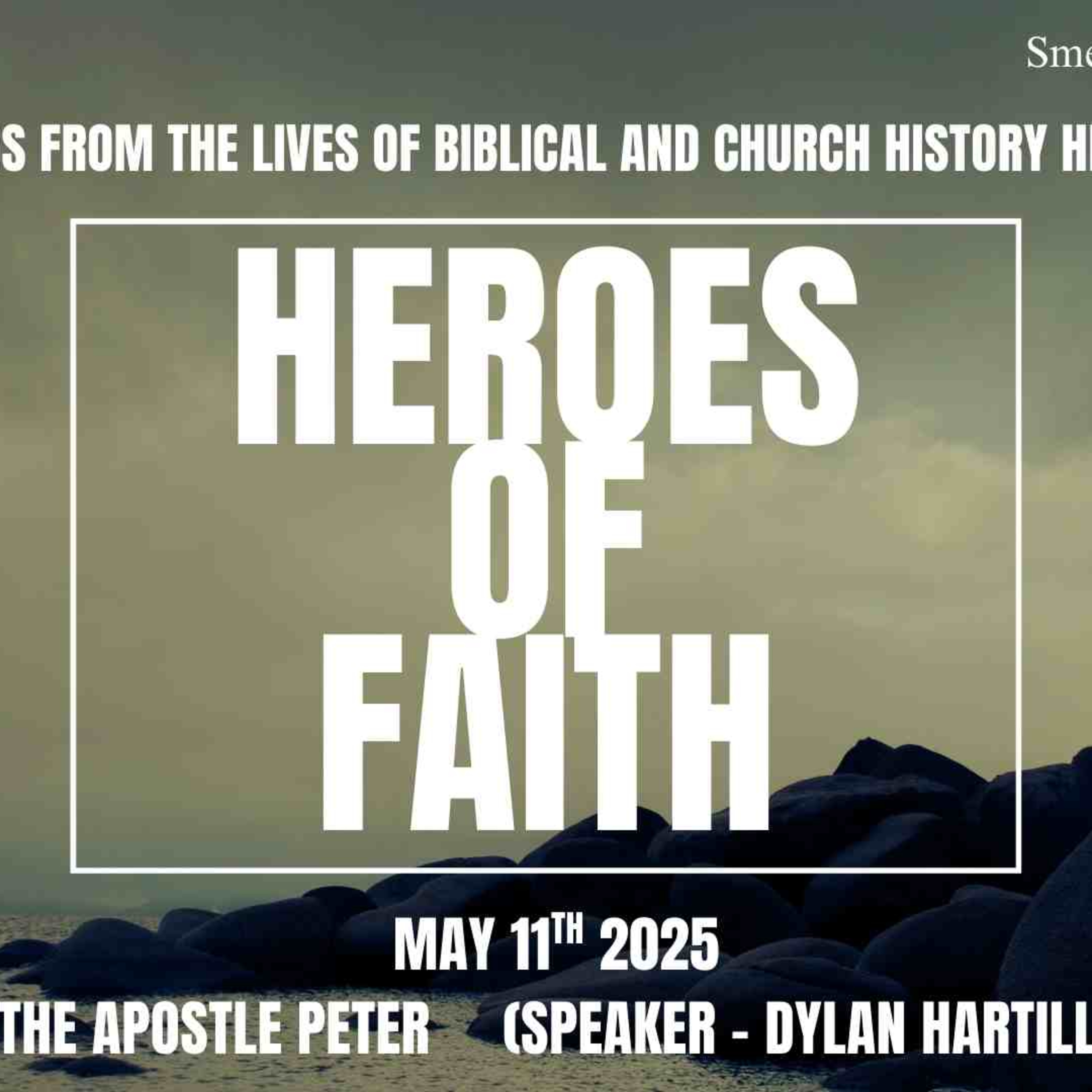 Heroes of Faith - May 11th 2025 - Part 12 (Apostle Peter) - Dylan Hartill episode artwork