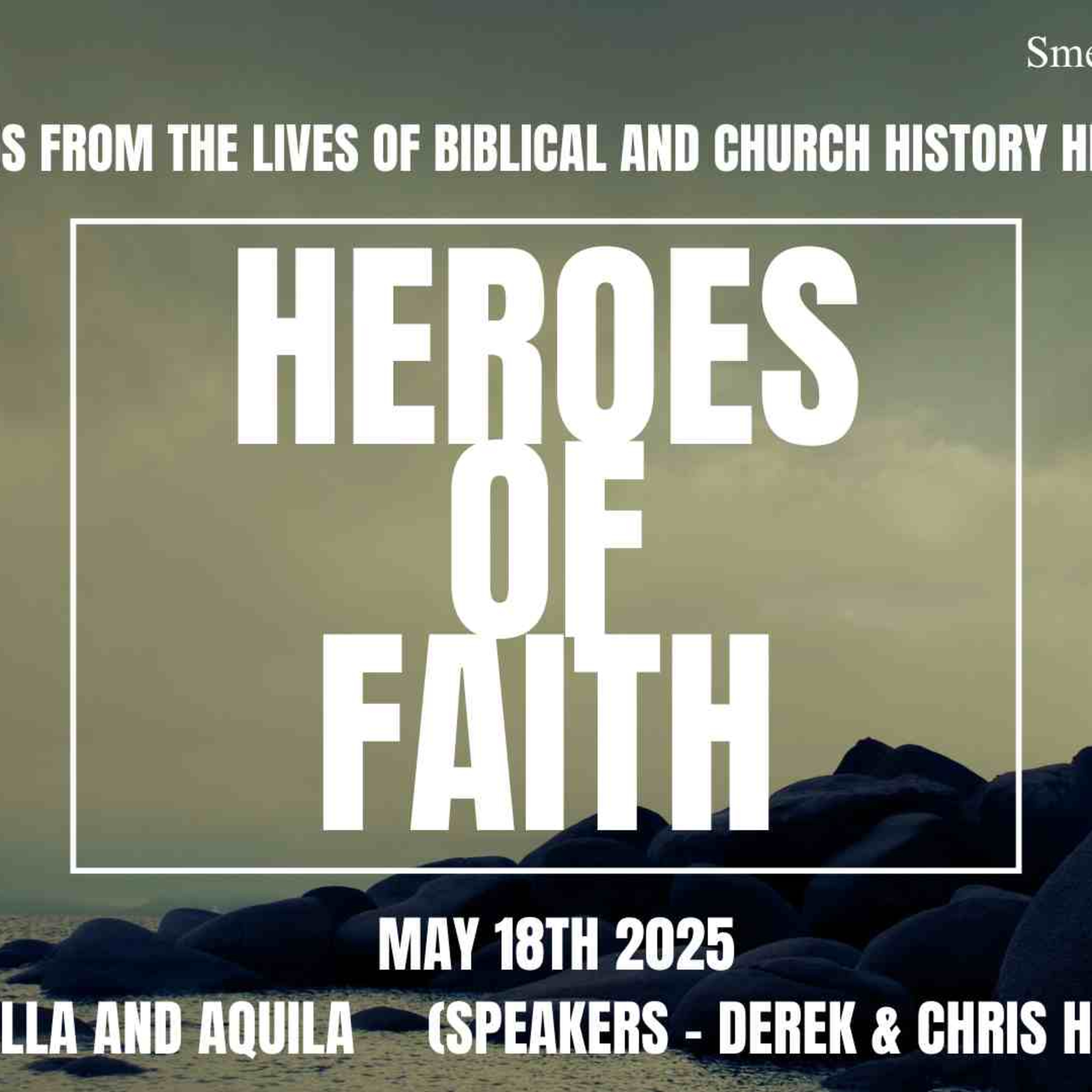 Heroes of Faith - May 18th 2025 - Part 13 (Priscilla & Aquila) - Chris & Derek Hartill episode artwork