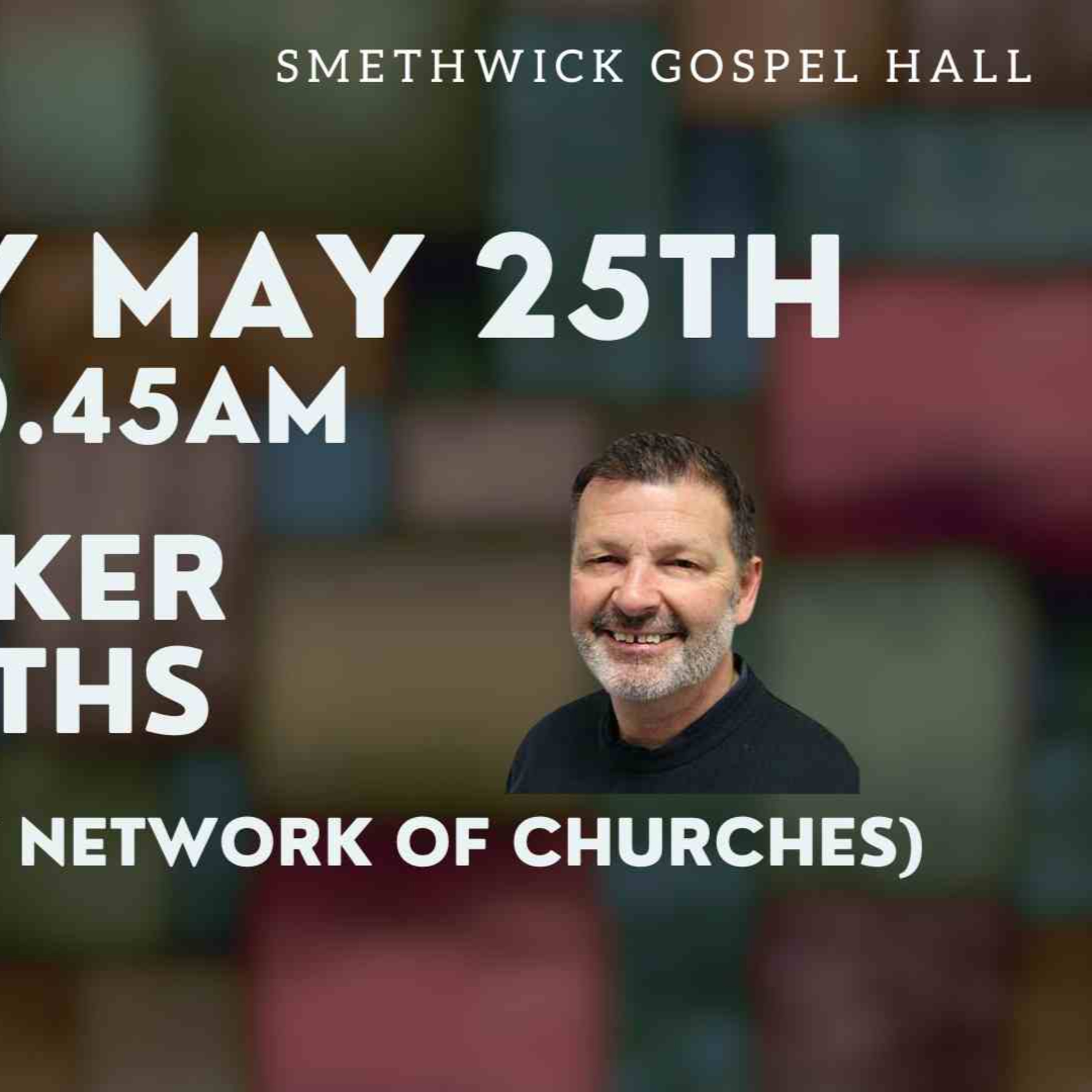 Guest Speaker (Aled Griffiths - Leader of Synergy Network of Churches) - May 25th 2025 episode artwork