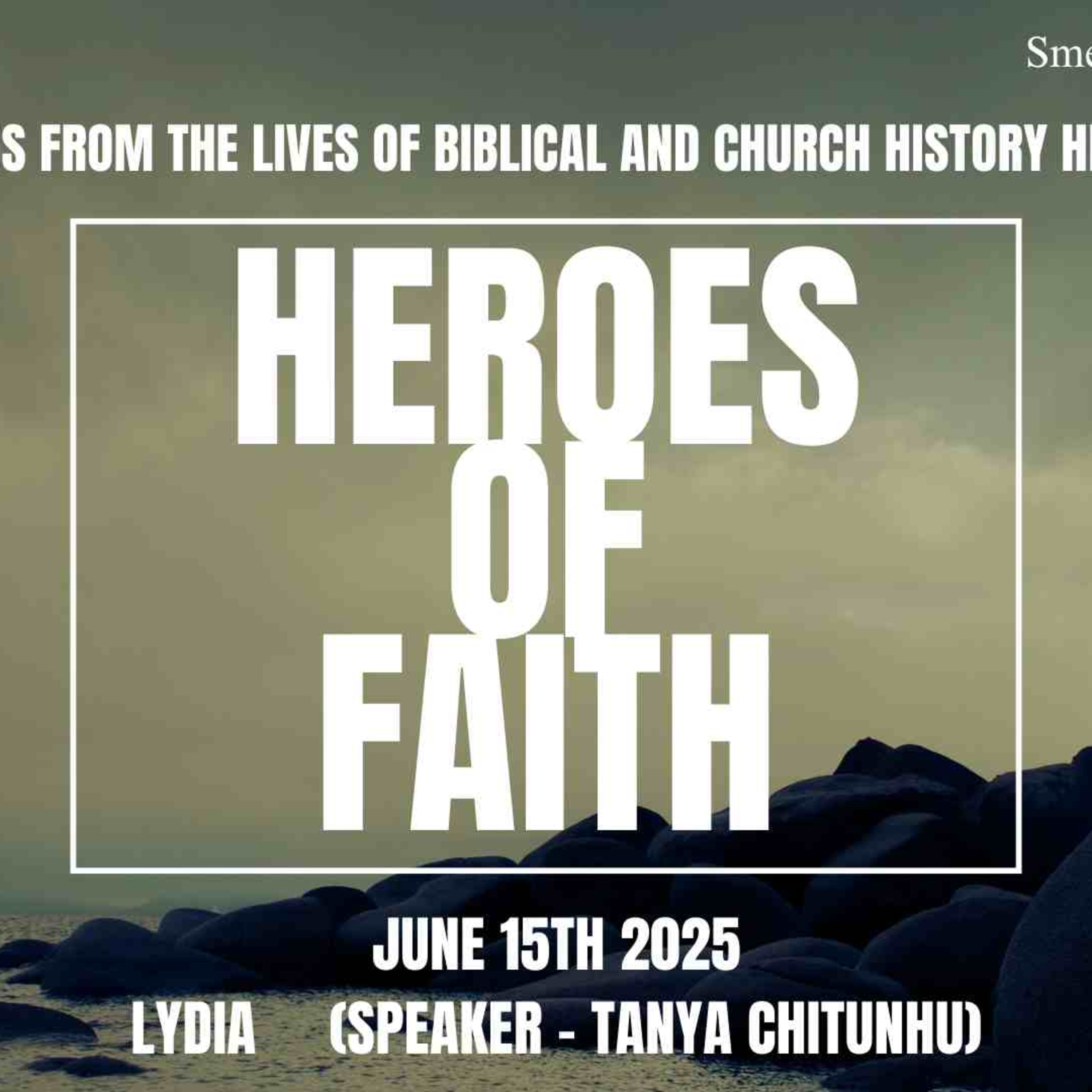 Heroes of Faith - June 15th 2025 - Part 14 (Lydia) - Tanya Chitunhu episode artwork