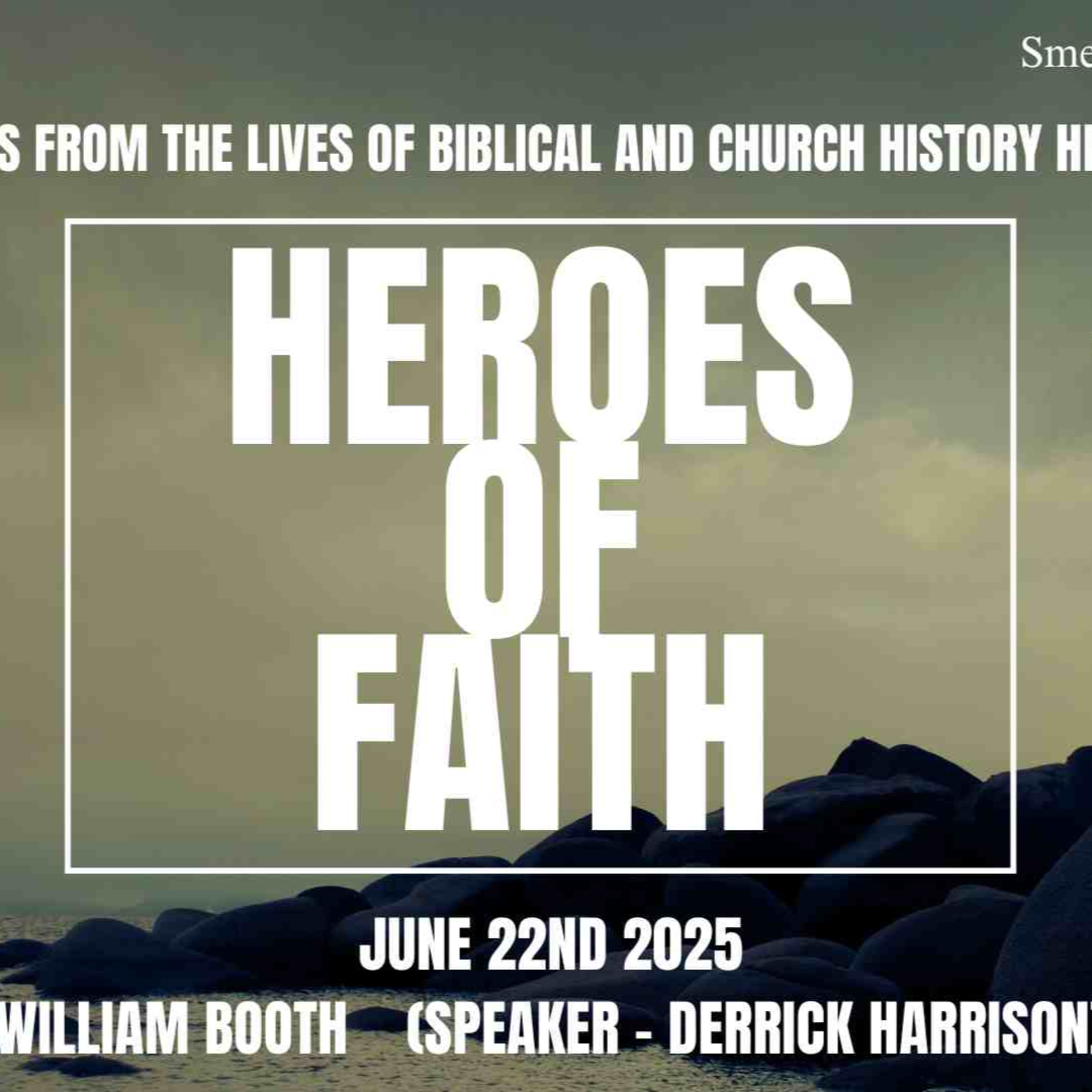 Heroes of Faith - June 22nd 2025 - Part 15 (William Booth) - Derrick Harrison episode artwork