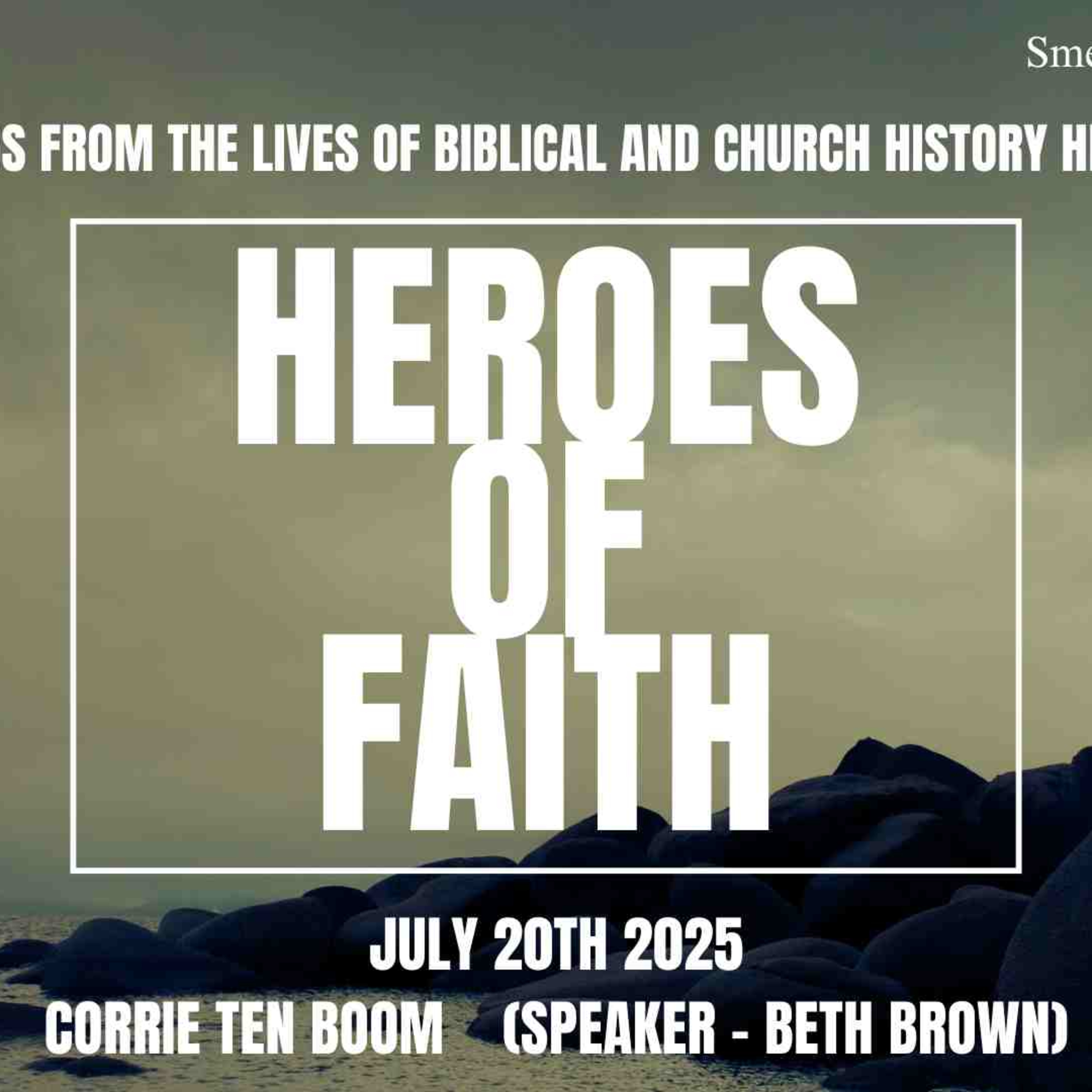 Heroes of Faith - July 20th 2025 - Part 18 (Corrie ten Boom) - Beth Brown episode artwork