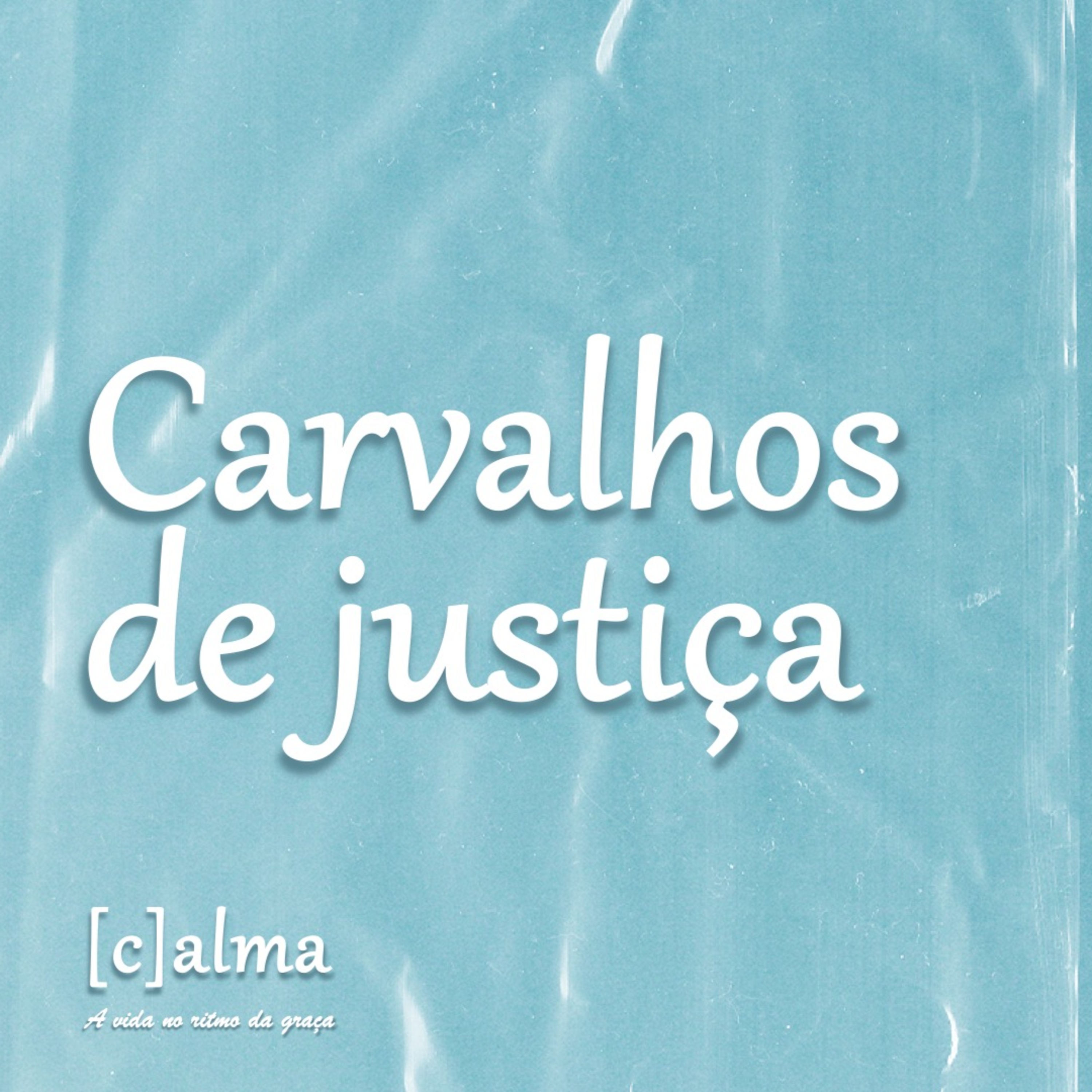 Carvalhos de Justiça - (C)Alma - A Vida no Ritmo da Graça - Rev. Lacy Campos - 22 de junho de 2025  episode artwork
