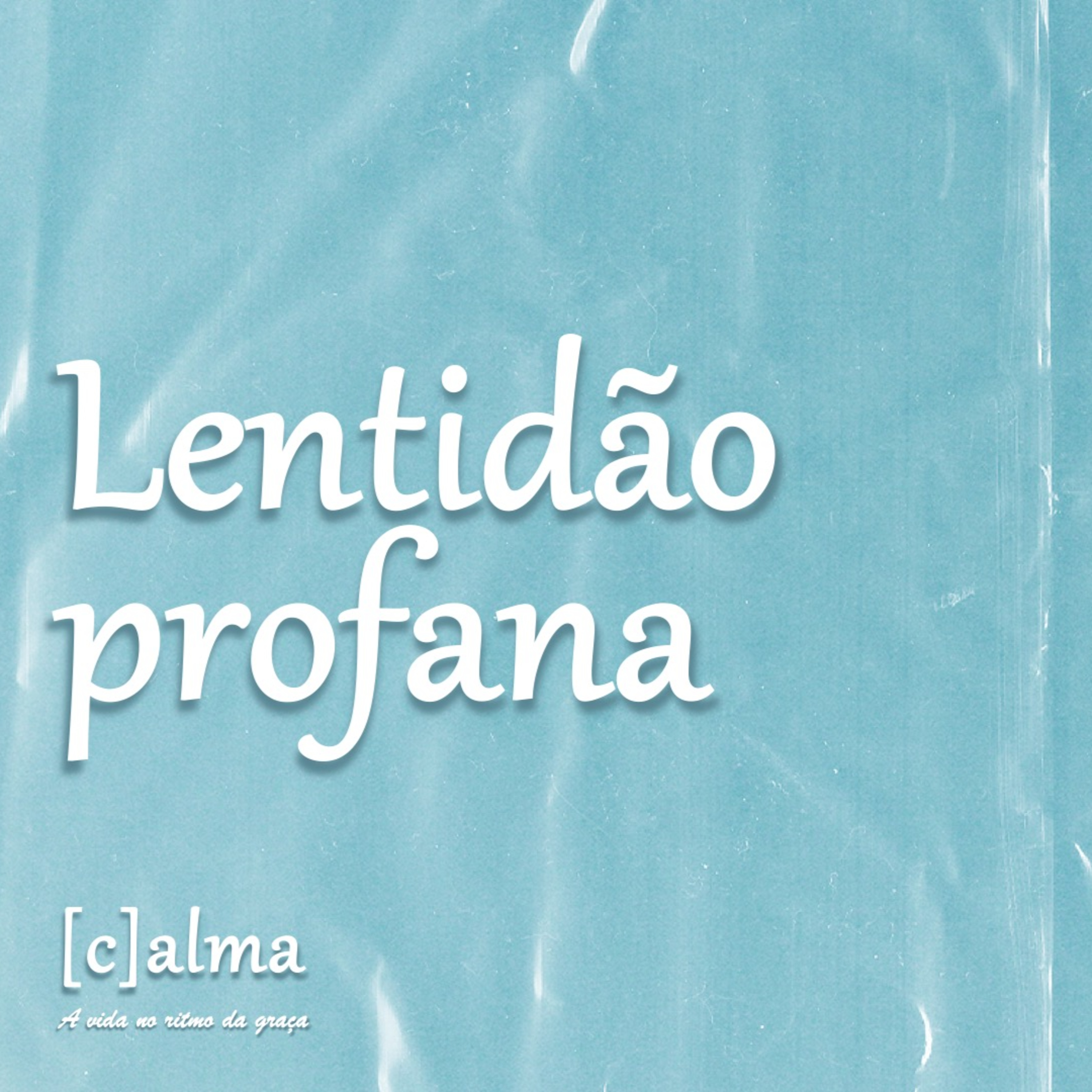 Lentidão Profana - (C)Alma - A Vida no Ritmo da Graça - Rev. Lacy Campos - 29 de junho de 2025  episode artwork
