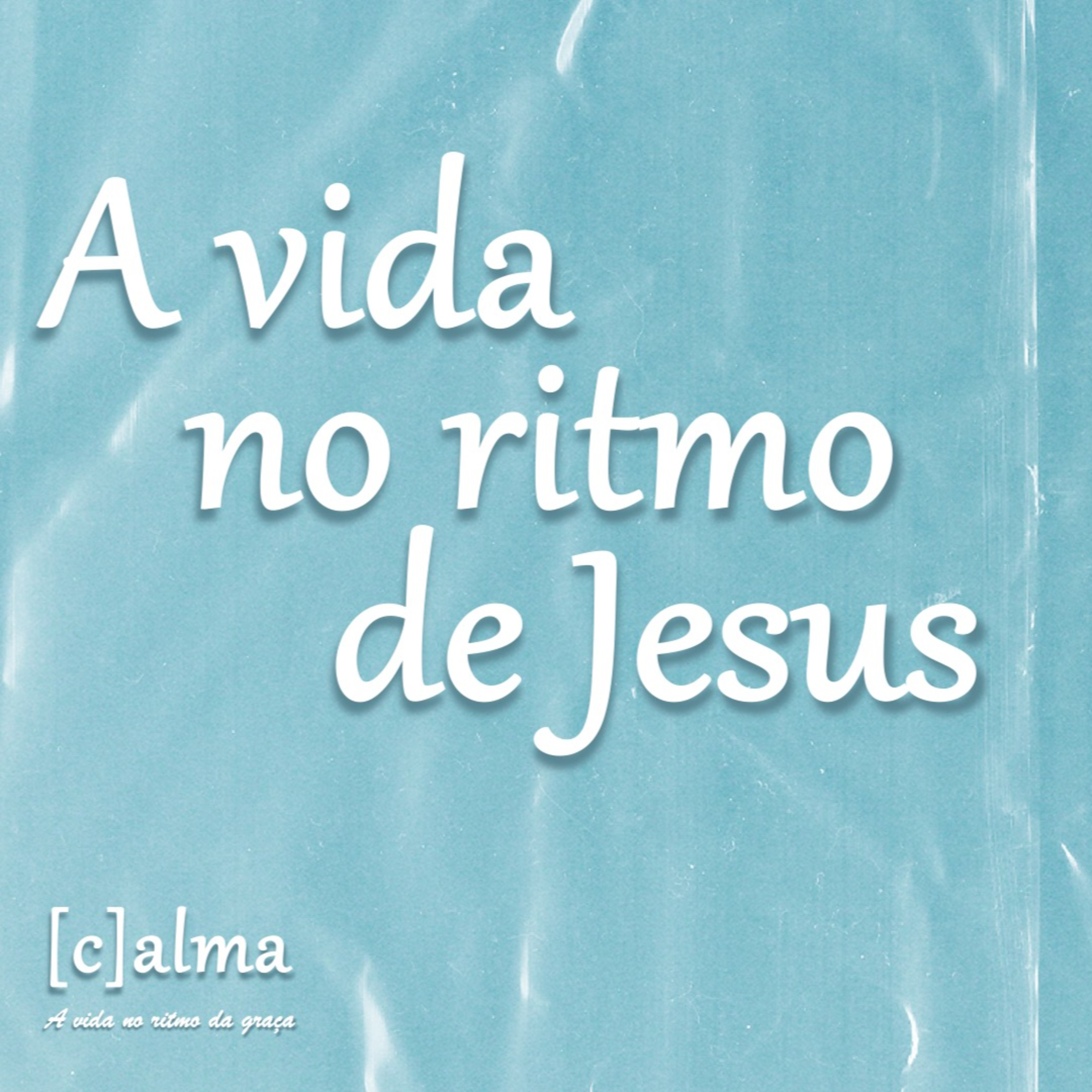 A Vida no Ritmo de Jesus - (C)Alma - A Vida no Ritmo da Graça - Rev. Lacy Campos - 20 de julho de 2025  episode artwork
