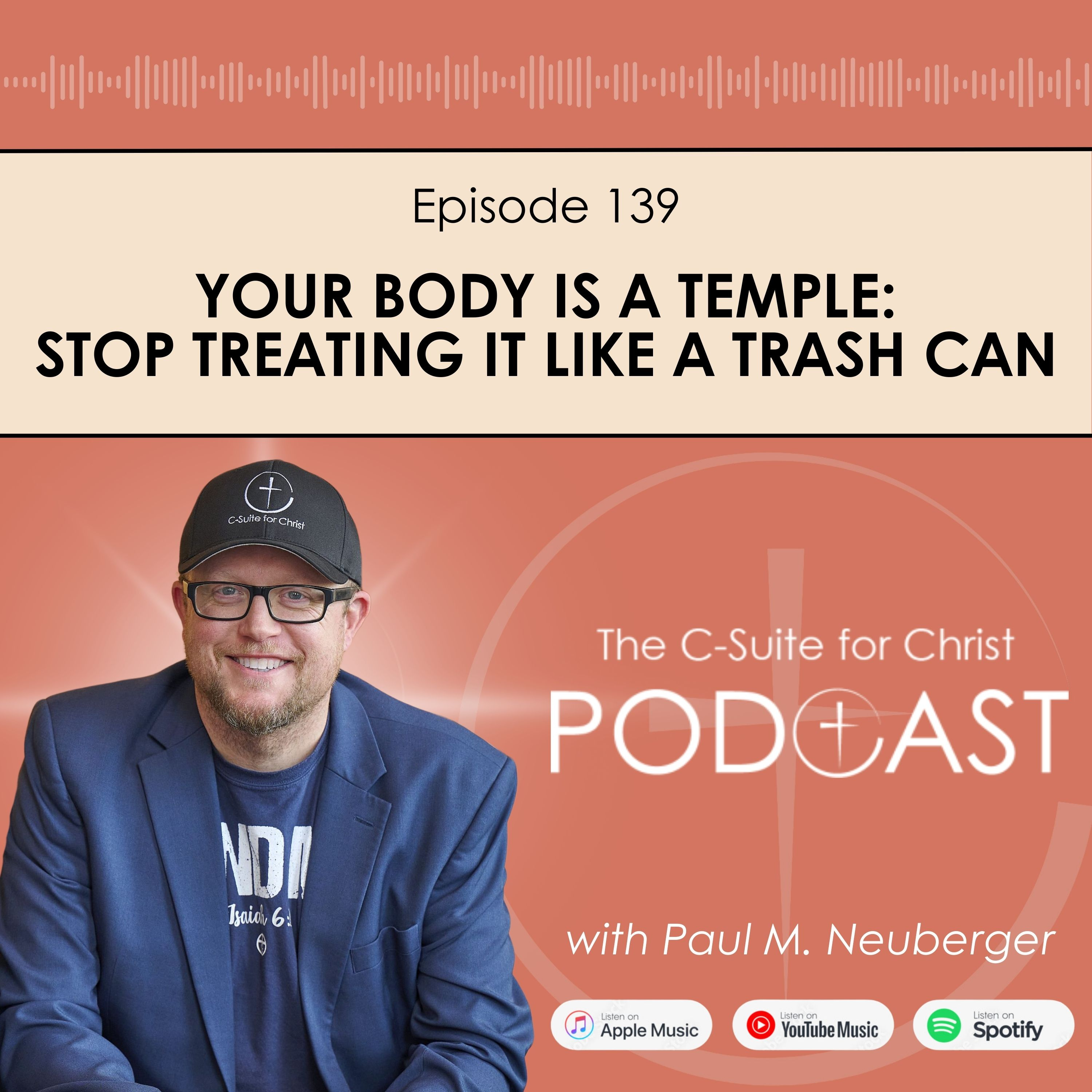 Episode 139: Your Body is a Temple: Stop Treating it Like a Trash Can