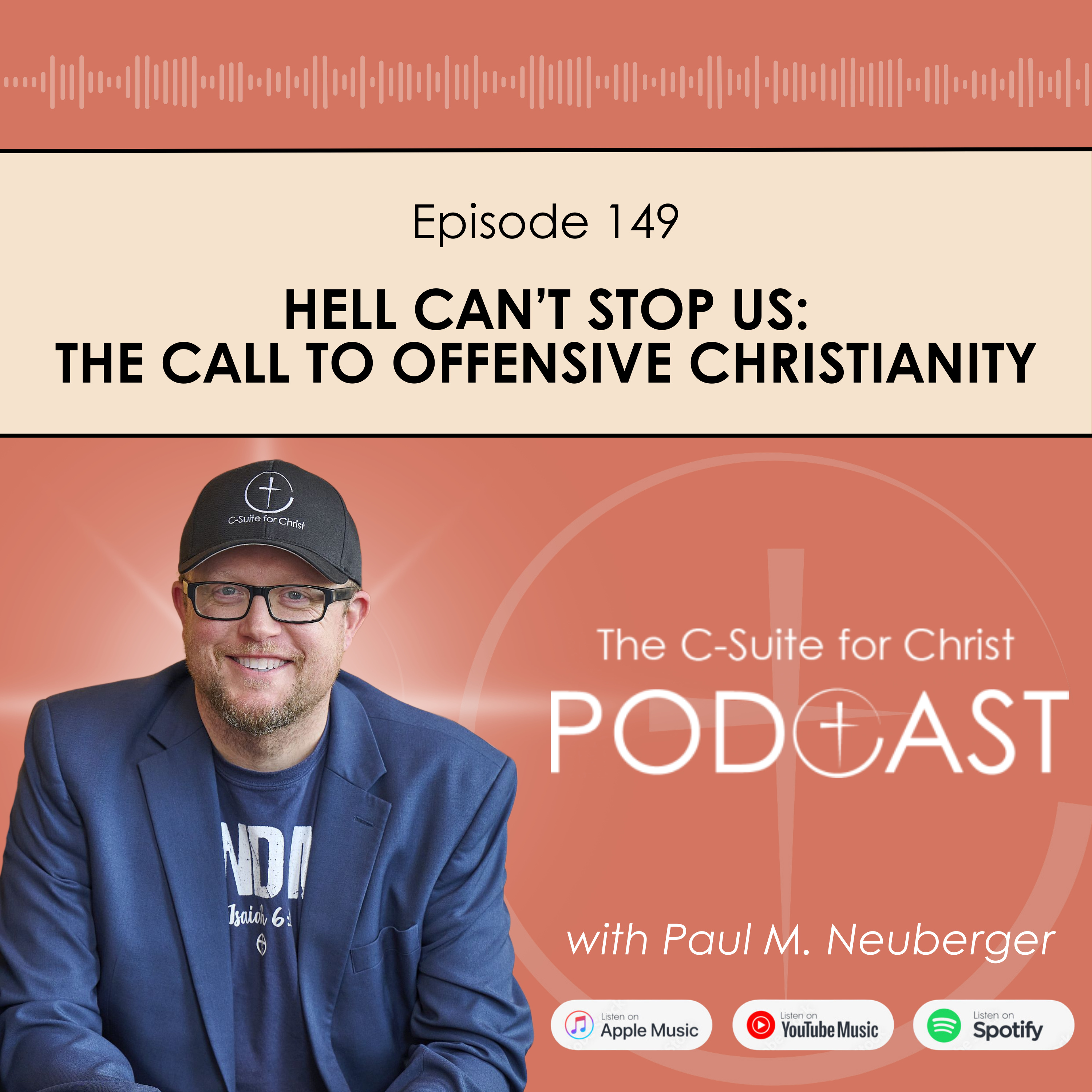 Episode 149: Hell Can’t Stop Us: The Call to Offensive Christianity
