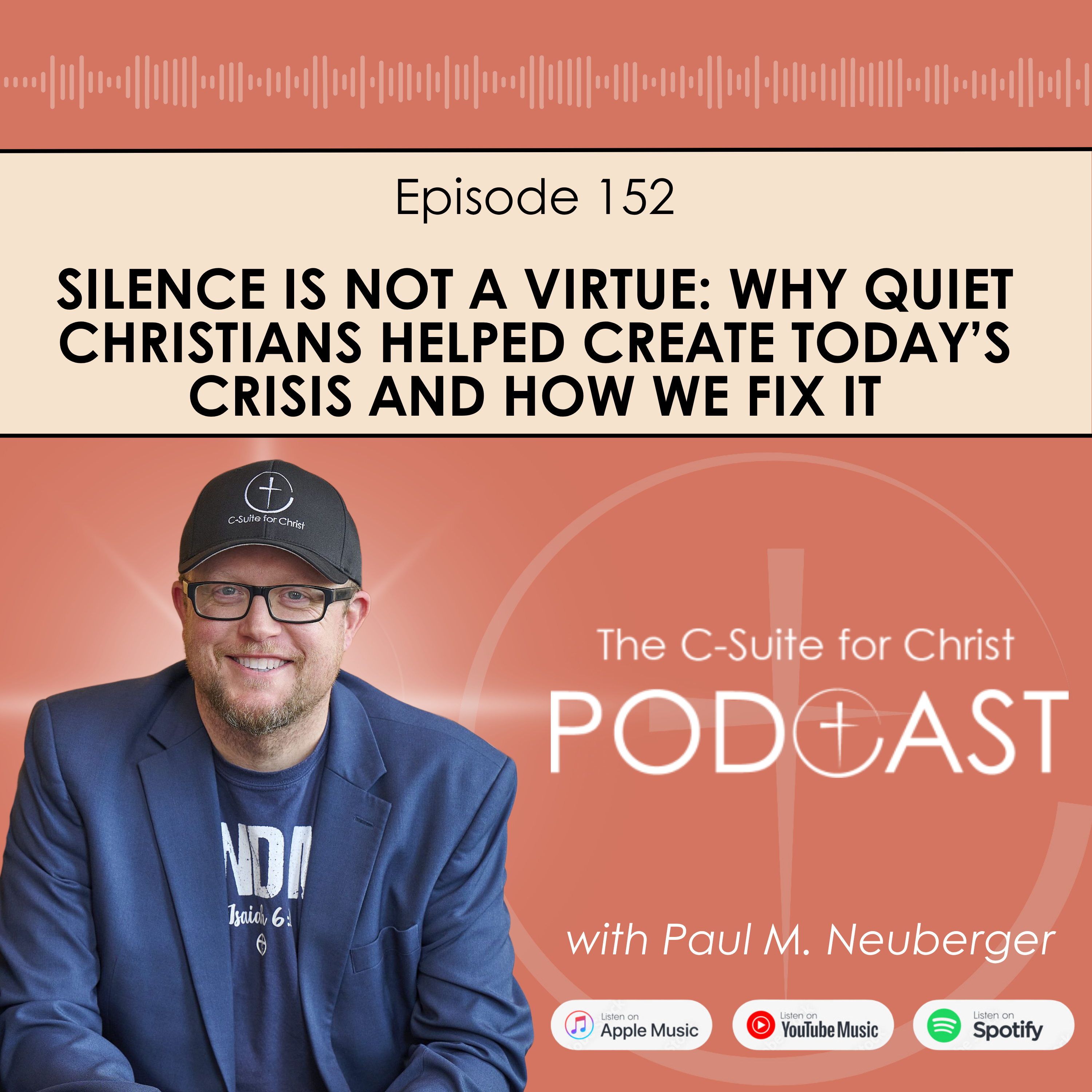 Episode 152: Silence Is Not a Virtue: Why Quiet Christians Helped Create Today’s Crisis and How We Fix It