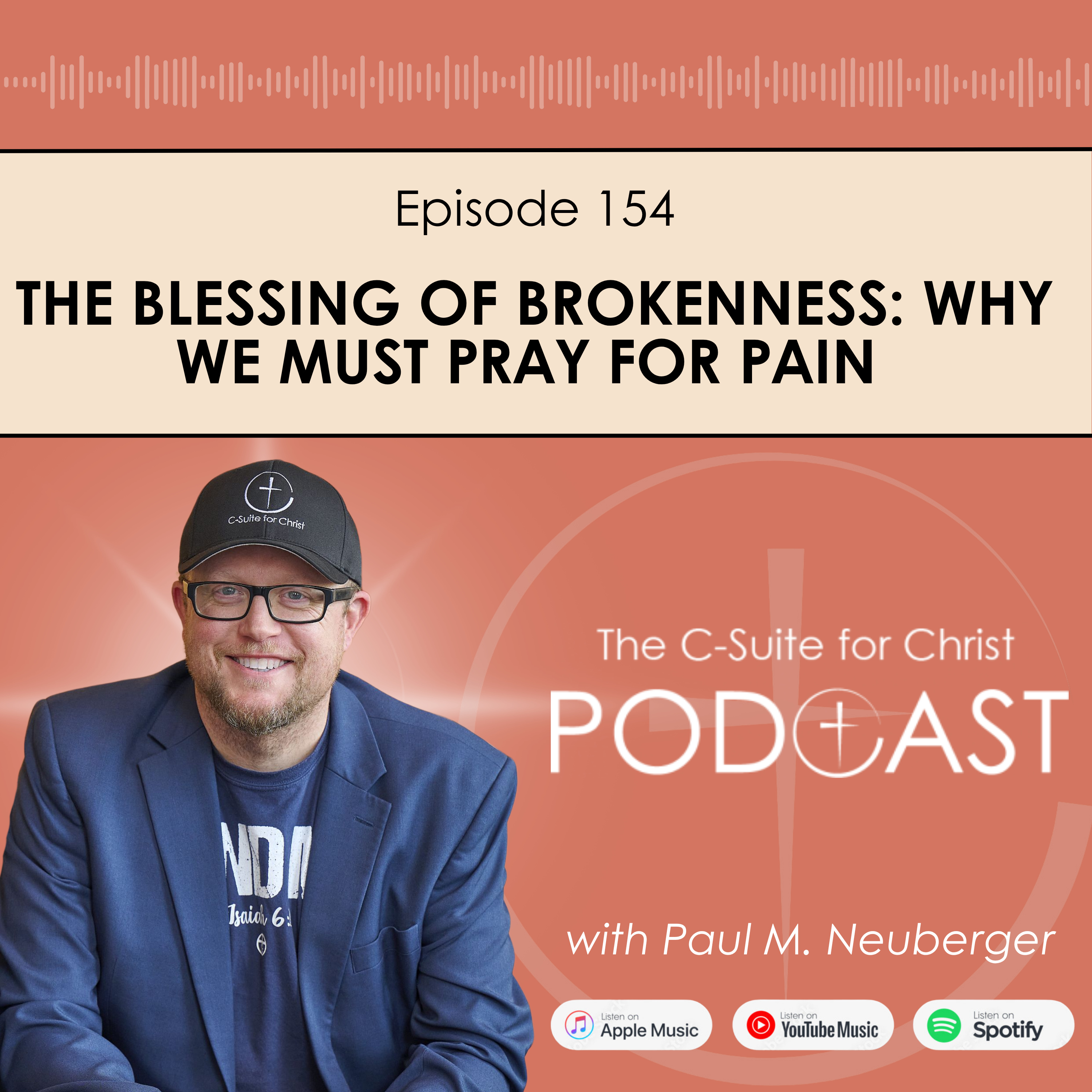 Episode 154: The Blessing of Brokenness: Why We Must Pray for Pain