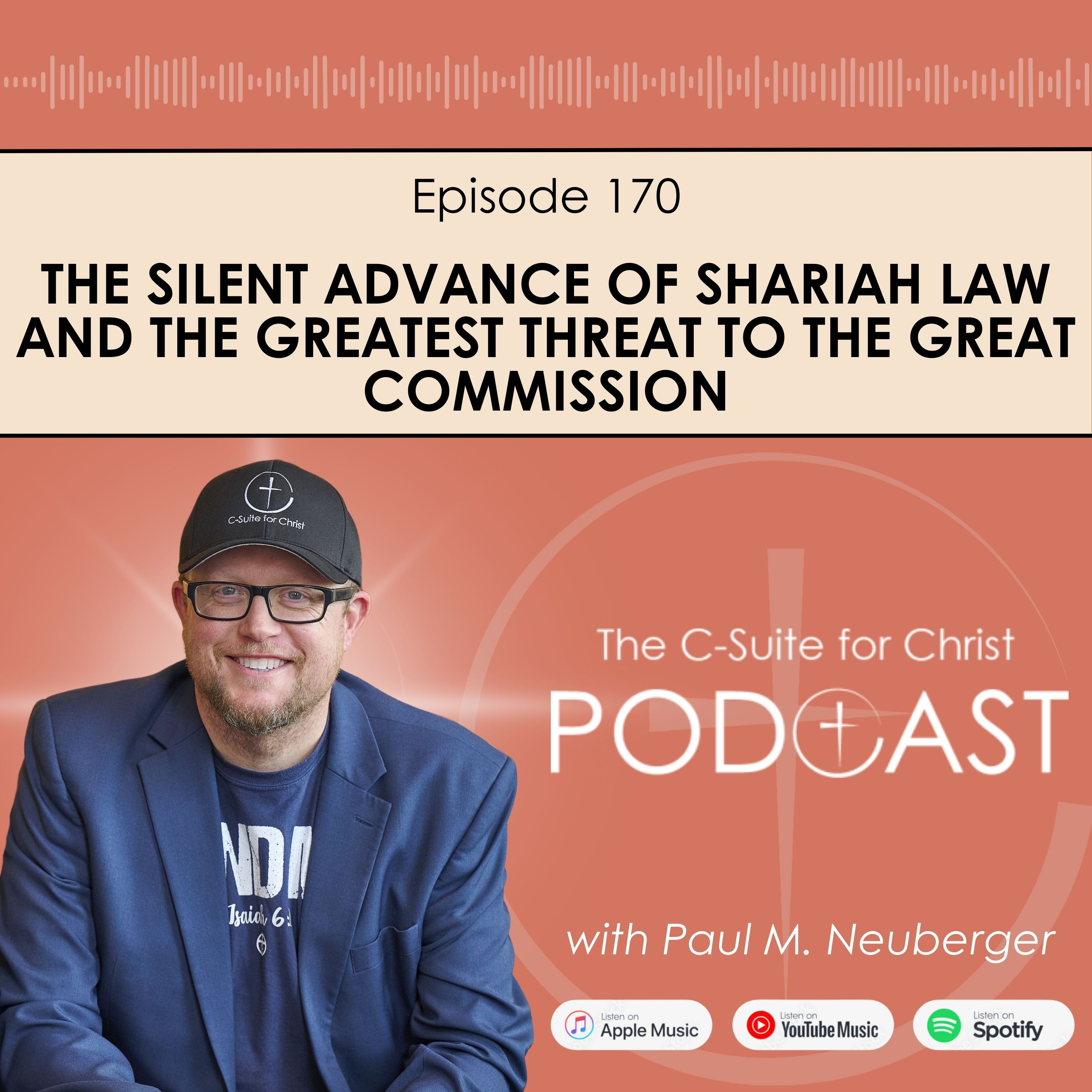 Episode 170: The Silent Advance of Shariah Law and the Greatest Threat to the Great Commission 
