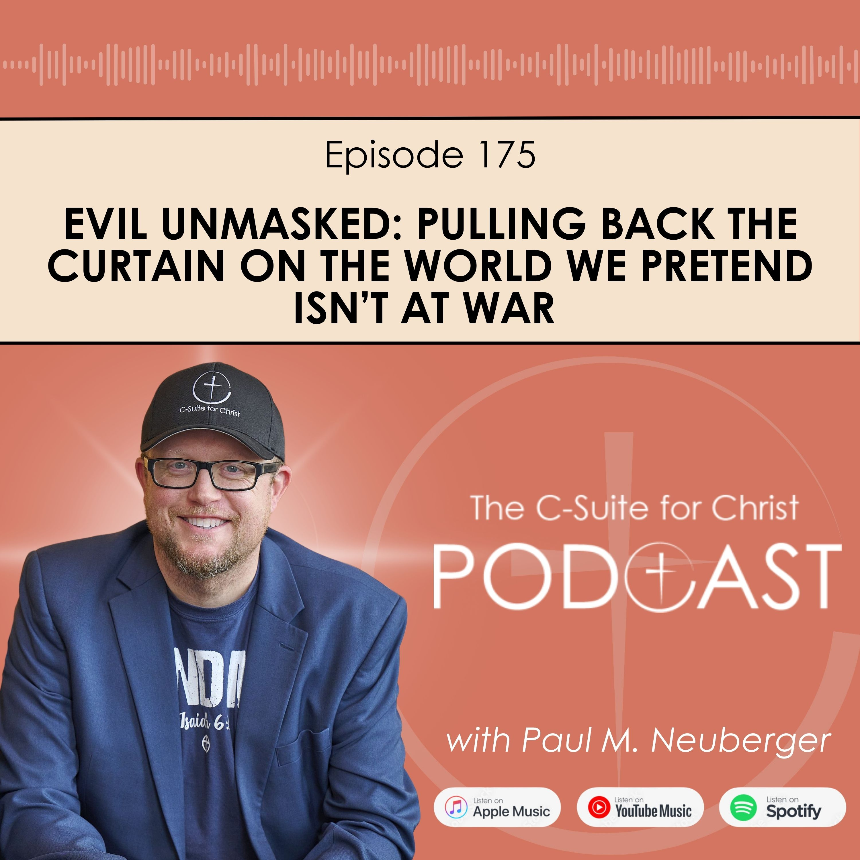Episode 175: EVIL UNMASKED: Pulling Back the Curtain on the World We Pretend Isn’t at War 