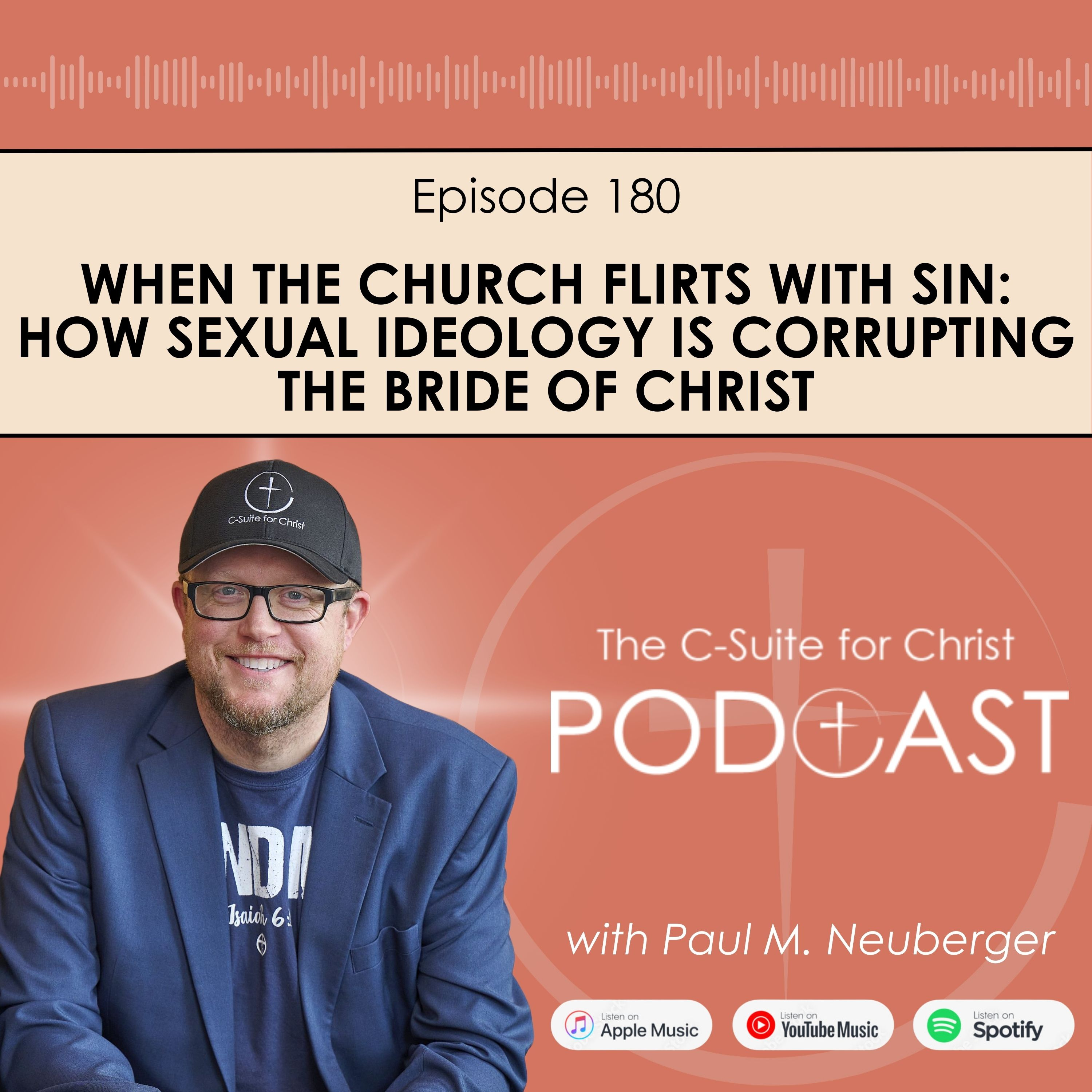 Episode 180: When the Church Flirts With Sin: How Sexual Ideology Is Corrupting the Bride of Christ