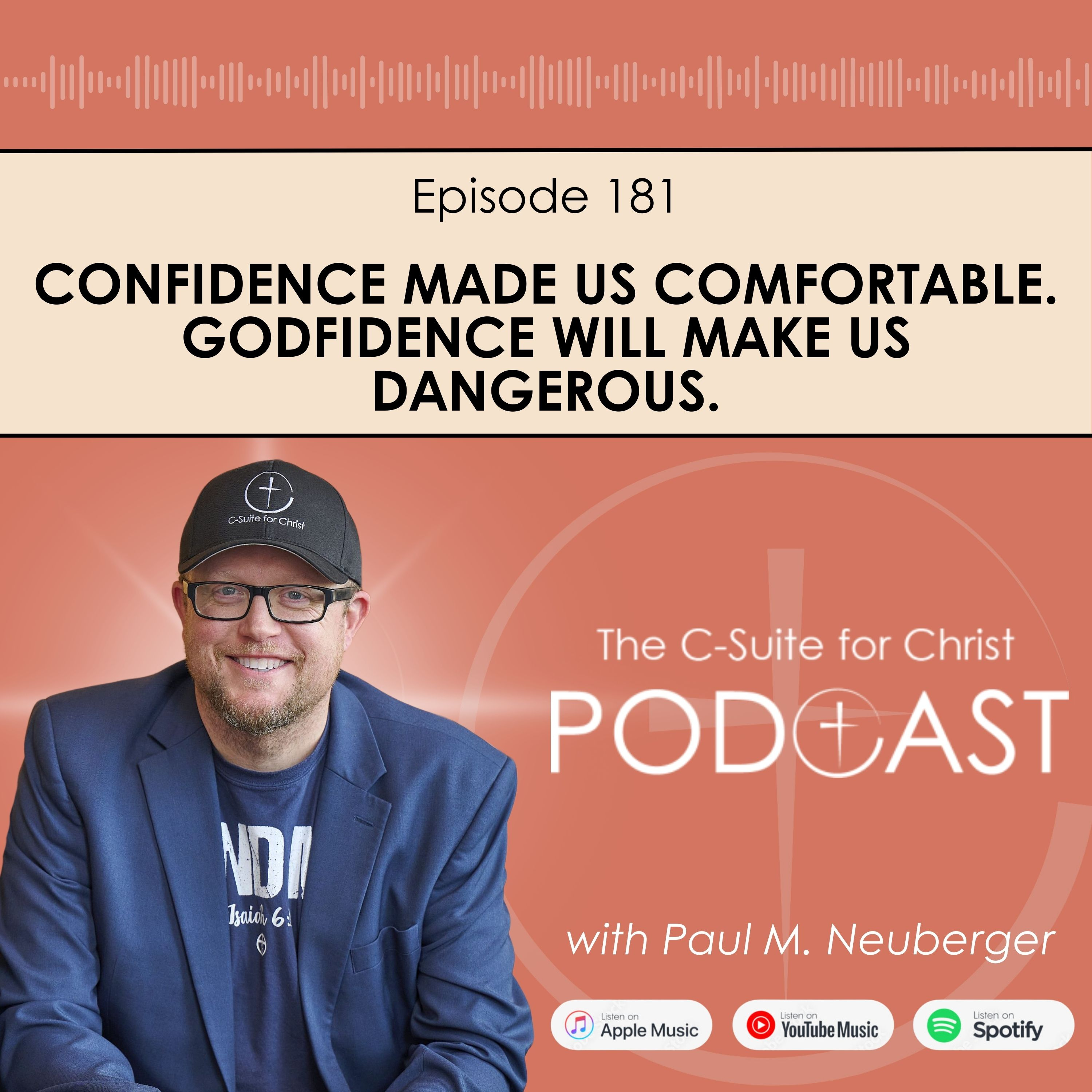 Episode 181: Confidence Made Us Comfortable. Godfidence Will Make Us Dangerous.