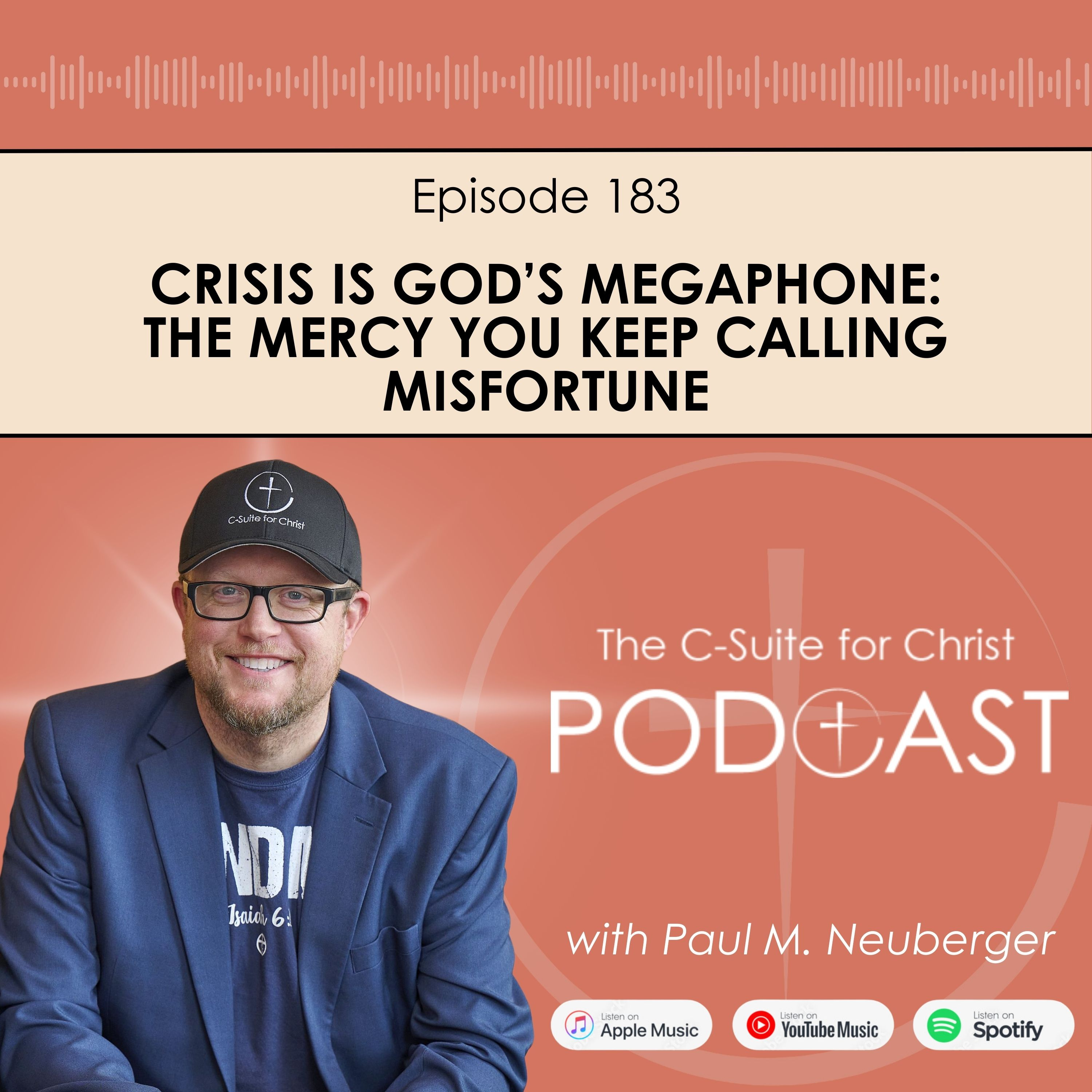 Episode 183: Crisis Is God’s Megaphone: The Mercy You Keep Calling Misfortune 