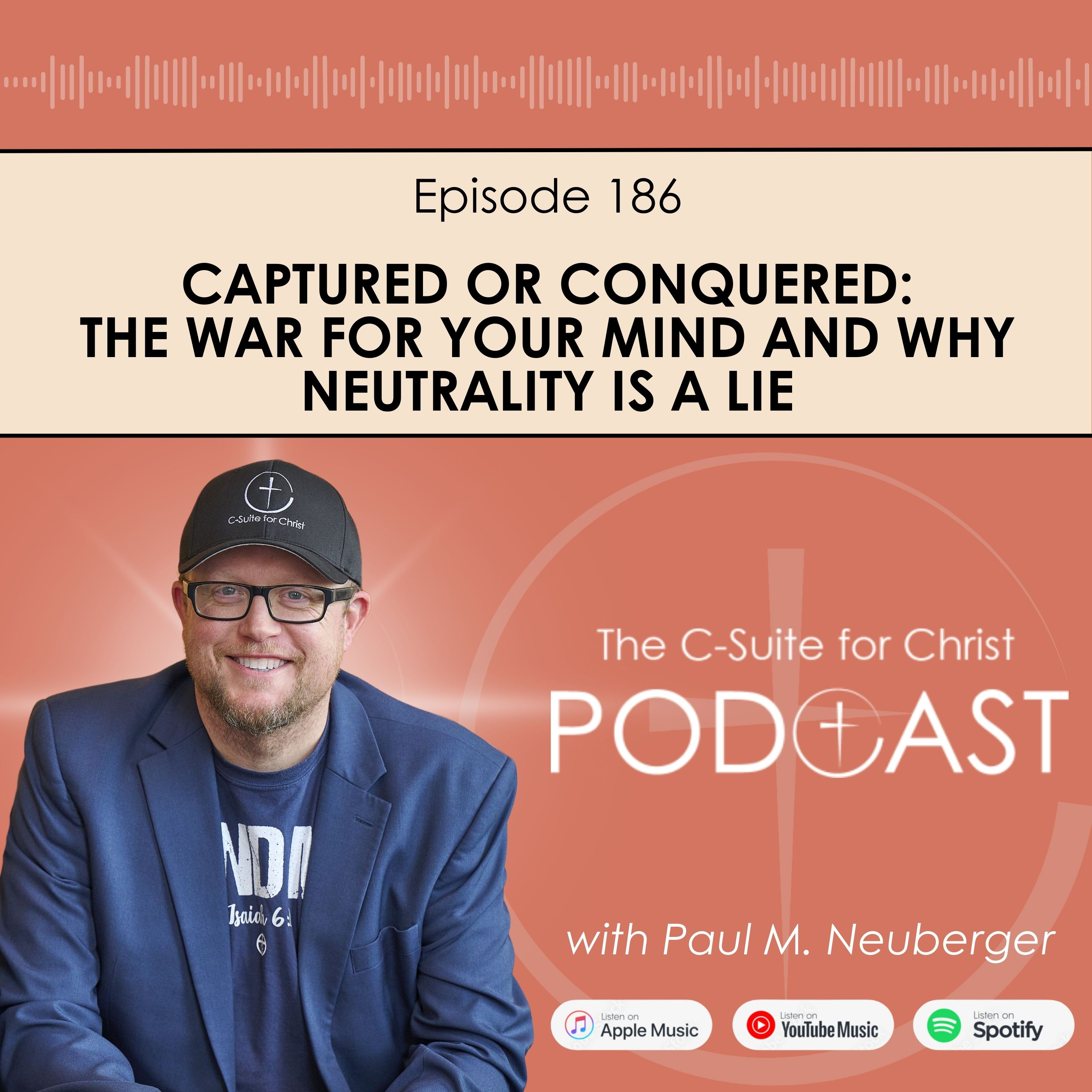 Episode 186: CAPTURED OR CONQUERED: The War For Your Mind And Why Neutrality Is A Lie