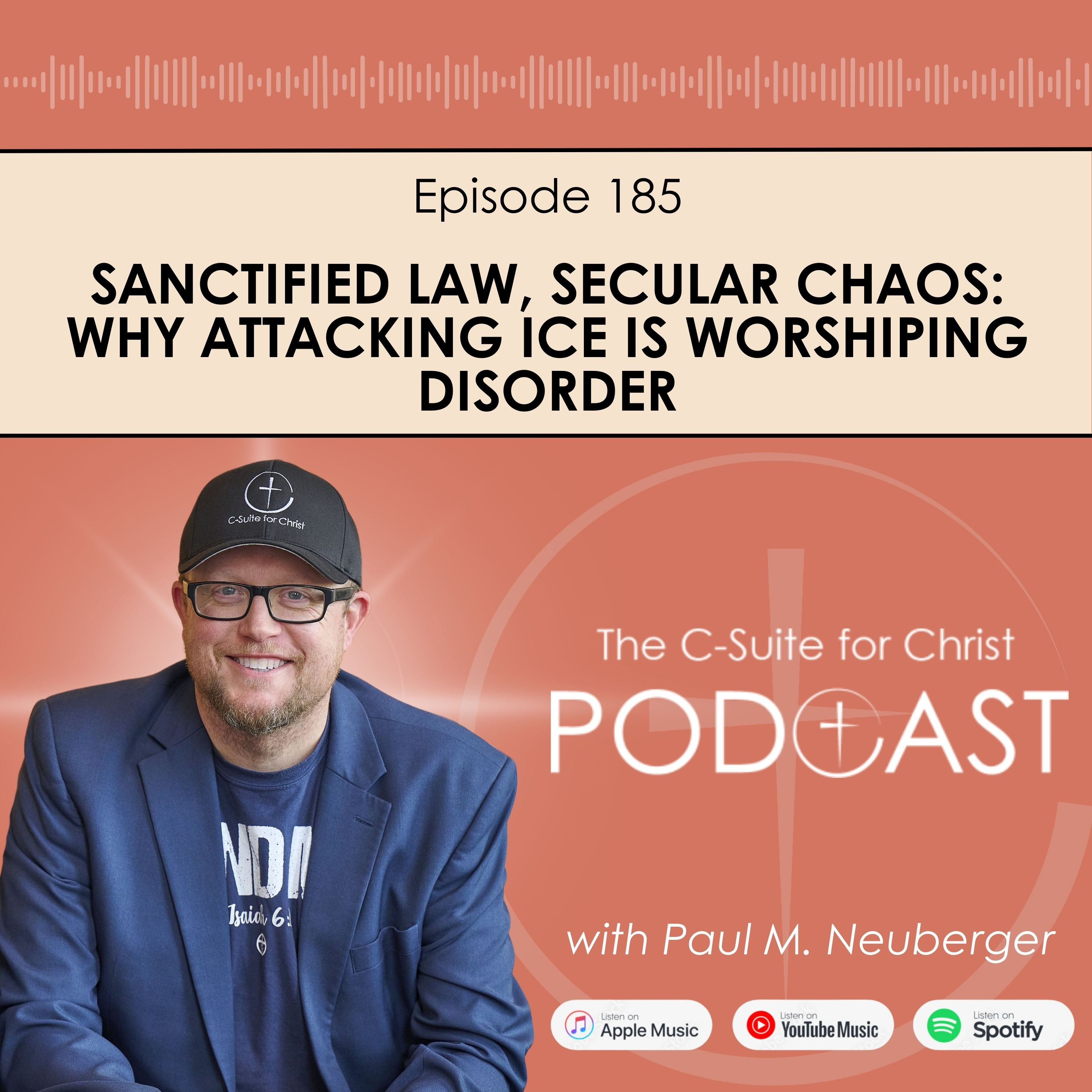 Episode 185: Sanctified Law, Secular Chaos: Why Attacking ICE Is Worshiping Disorder 