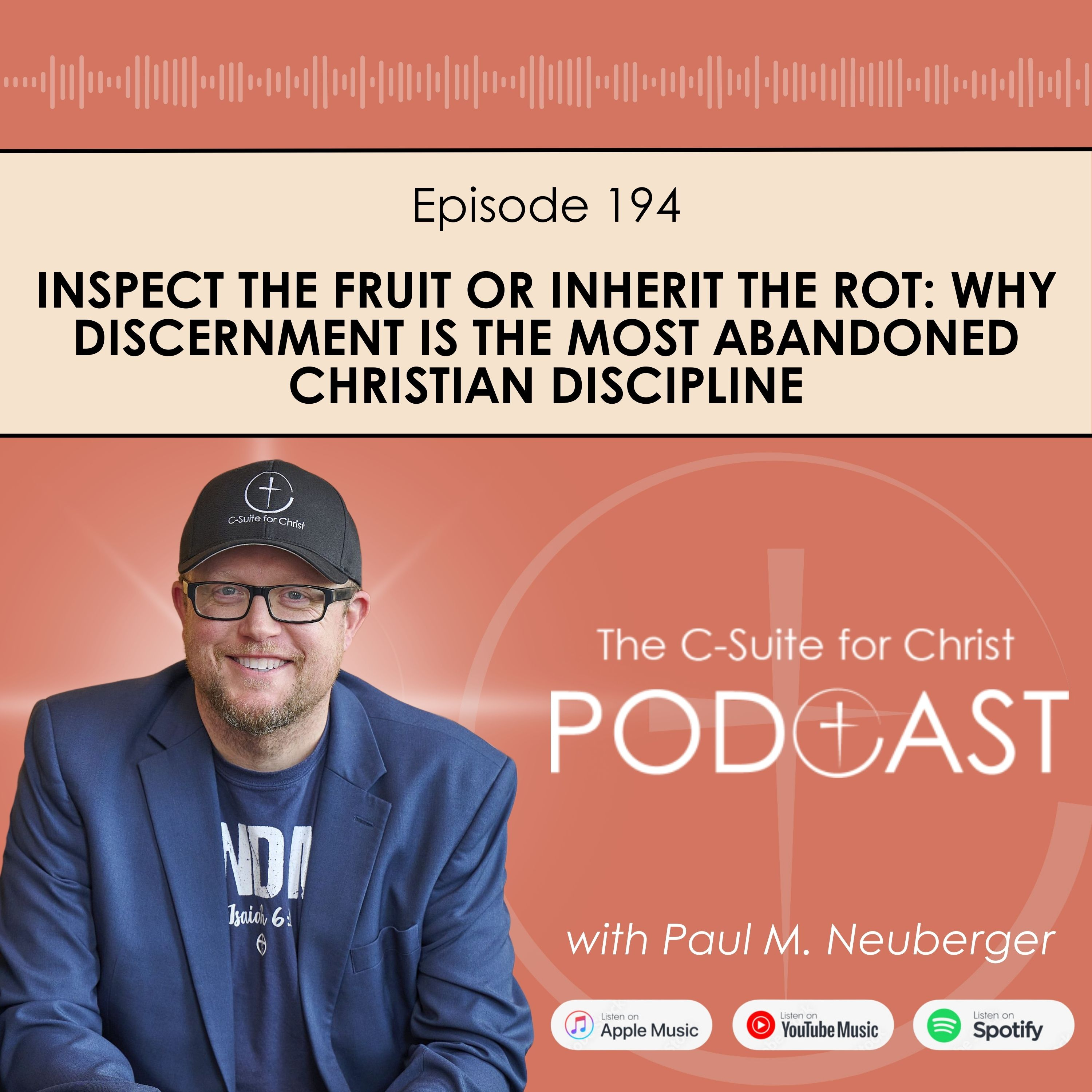 Episode 194: Inspect the Fruit or Inherit the Rot: Why Discernment Is the Most Abandoned Christian Discipline