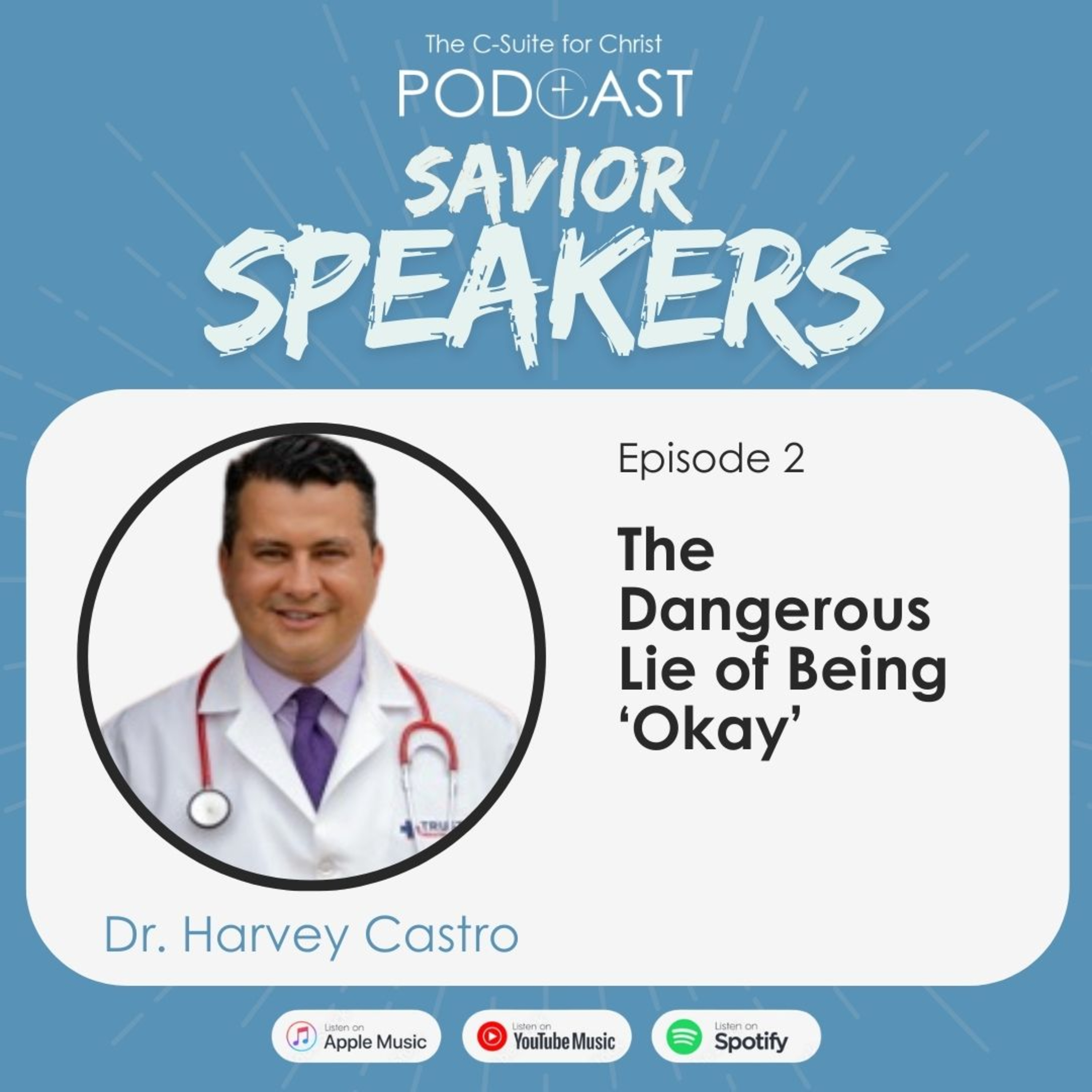 Savior Speakers Episode 2 - The Dangerous Lie of Being ‘Okay’ (Dr. Harvey Castro)