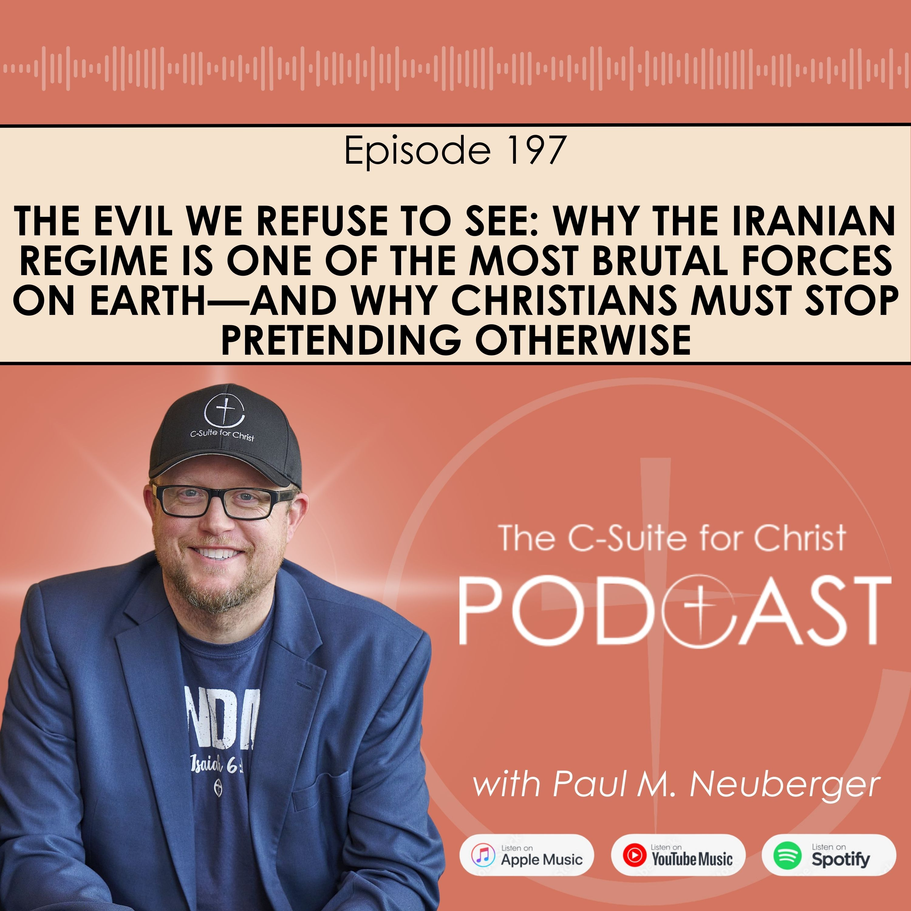 Episode 197: The Evil We Refuse to See: Why the Iranian Regime Is One of the Most Brutal Forces on Earth— and Why Christians Must Stop Pretending Otherwise