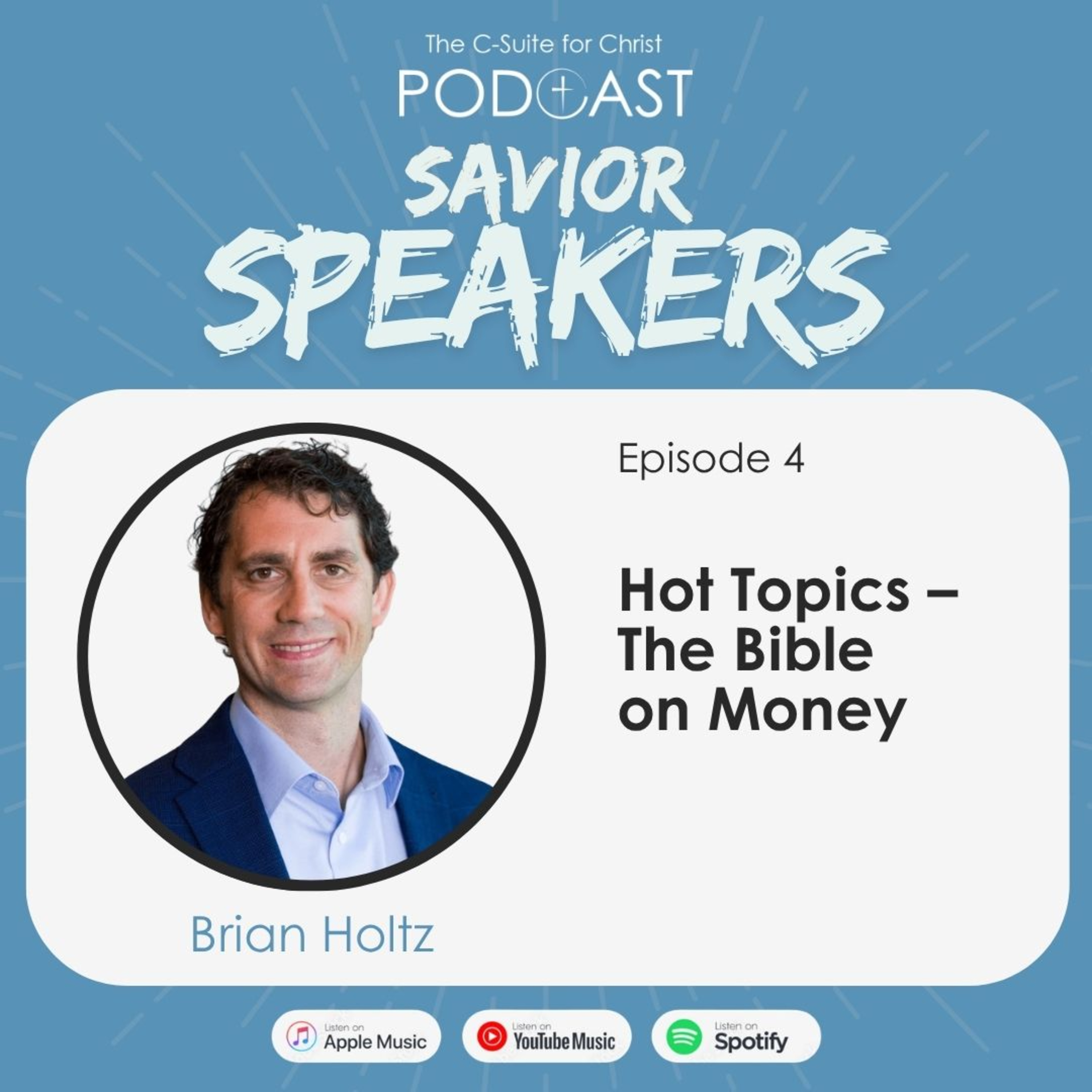 Savior Speakers Episode 4: Hot Topics – The Bible on Money (Brian Holtz)