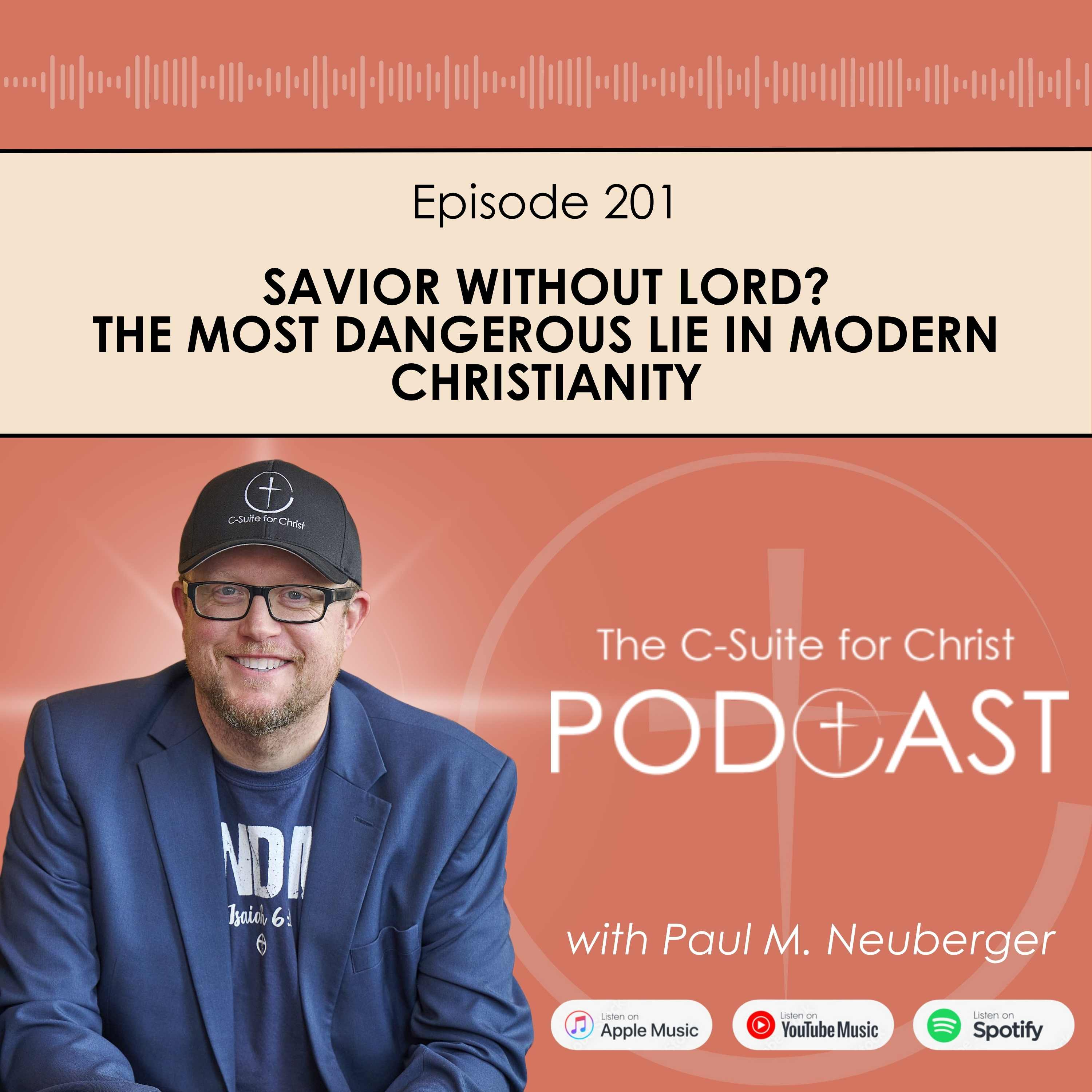 Episode 201: Savior Without Lord? The Most Dangerous Lie in Modern Christianity