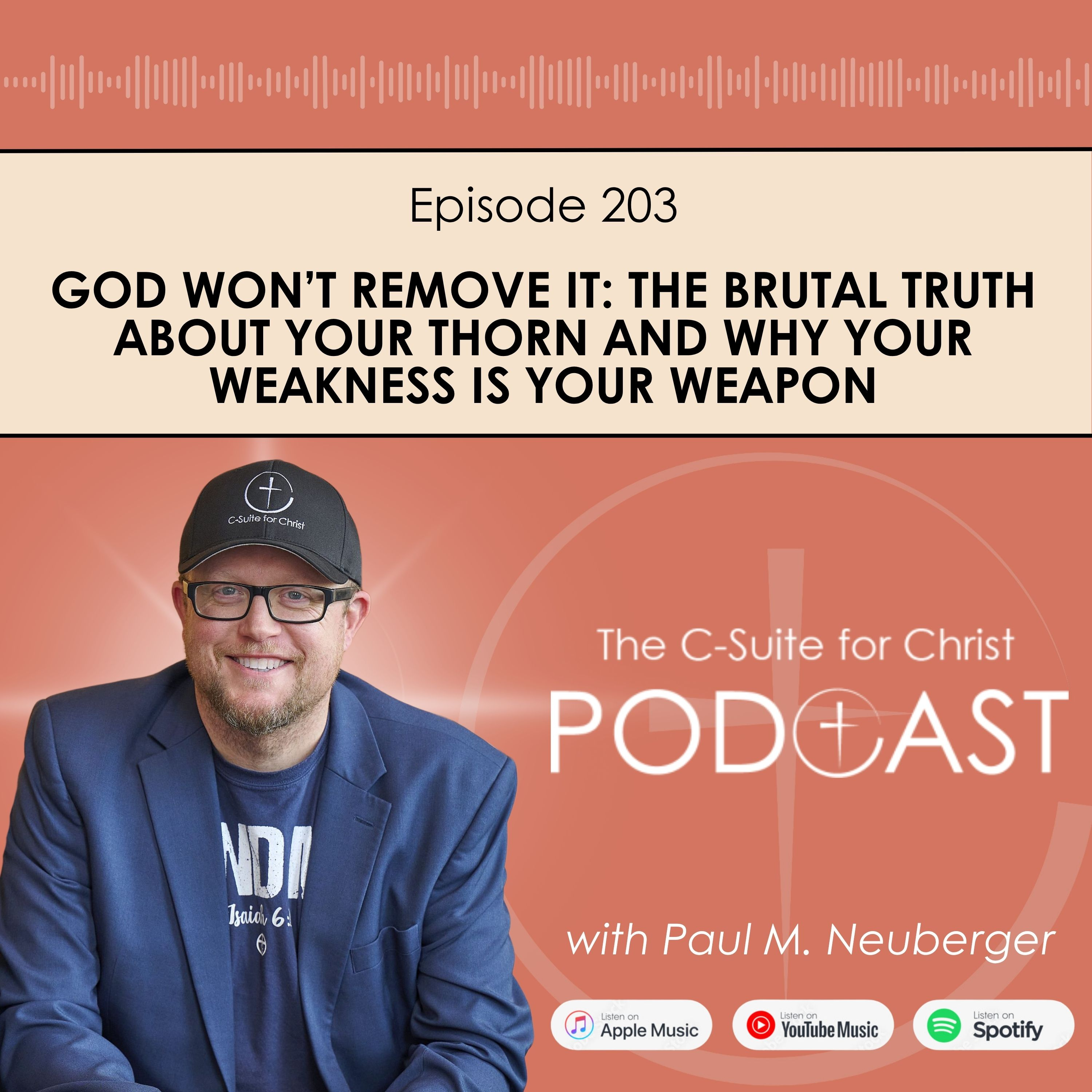 203: God Won’t Remove It: The Brutal Truth About Your Thorn and Why Your Weakness Is Your Weapon