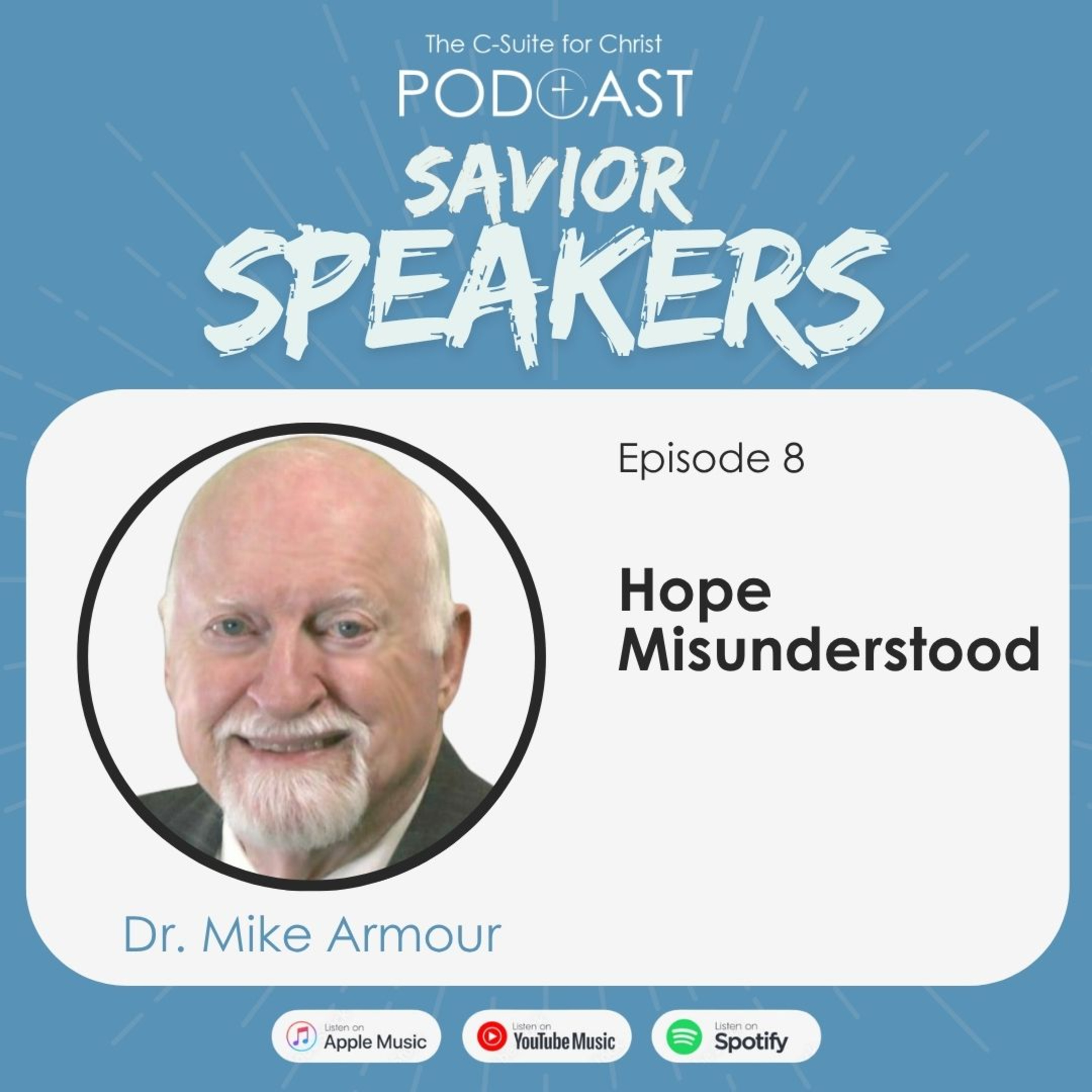 Savior Speakers Episode 8: Hope Misunderstood (Dr. Mike Armour)