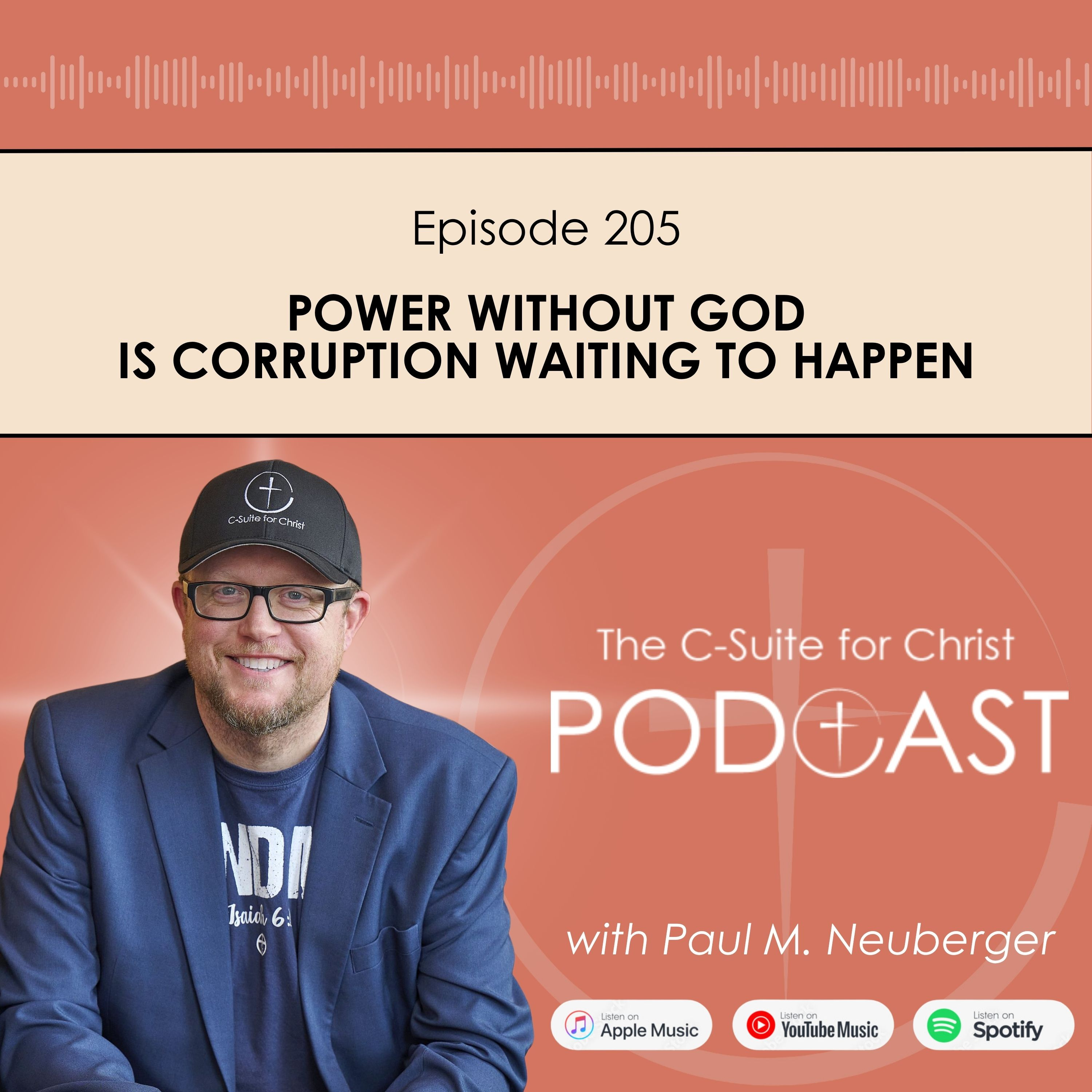 Episode 205: Power Without God Is Corruption Waiting to Happen