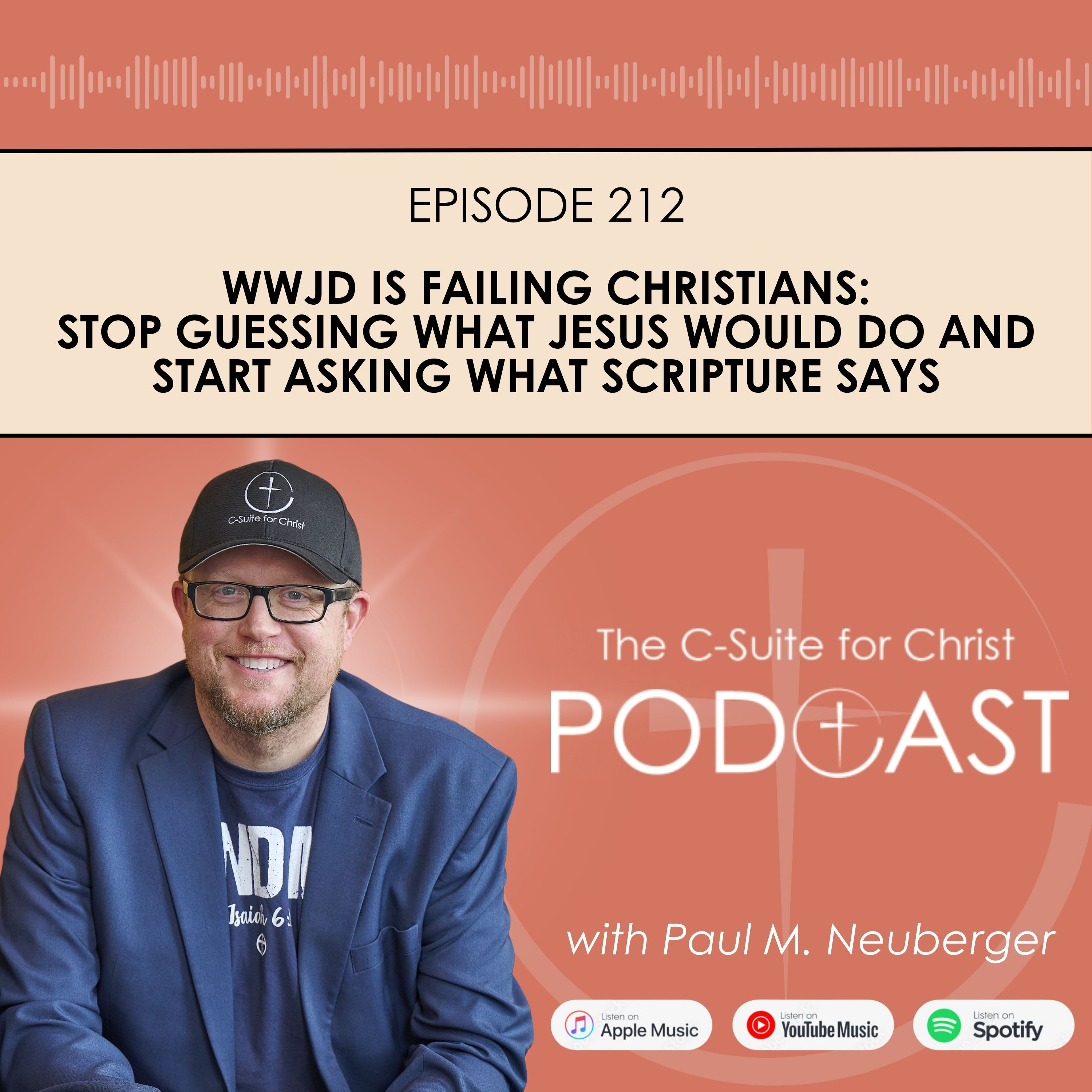 Episode 212: WWJD Is Failing Christians: Stop Guessing What Jesus Would Do and Start Asking What Scripture Says