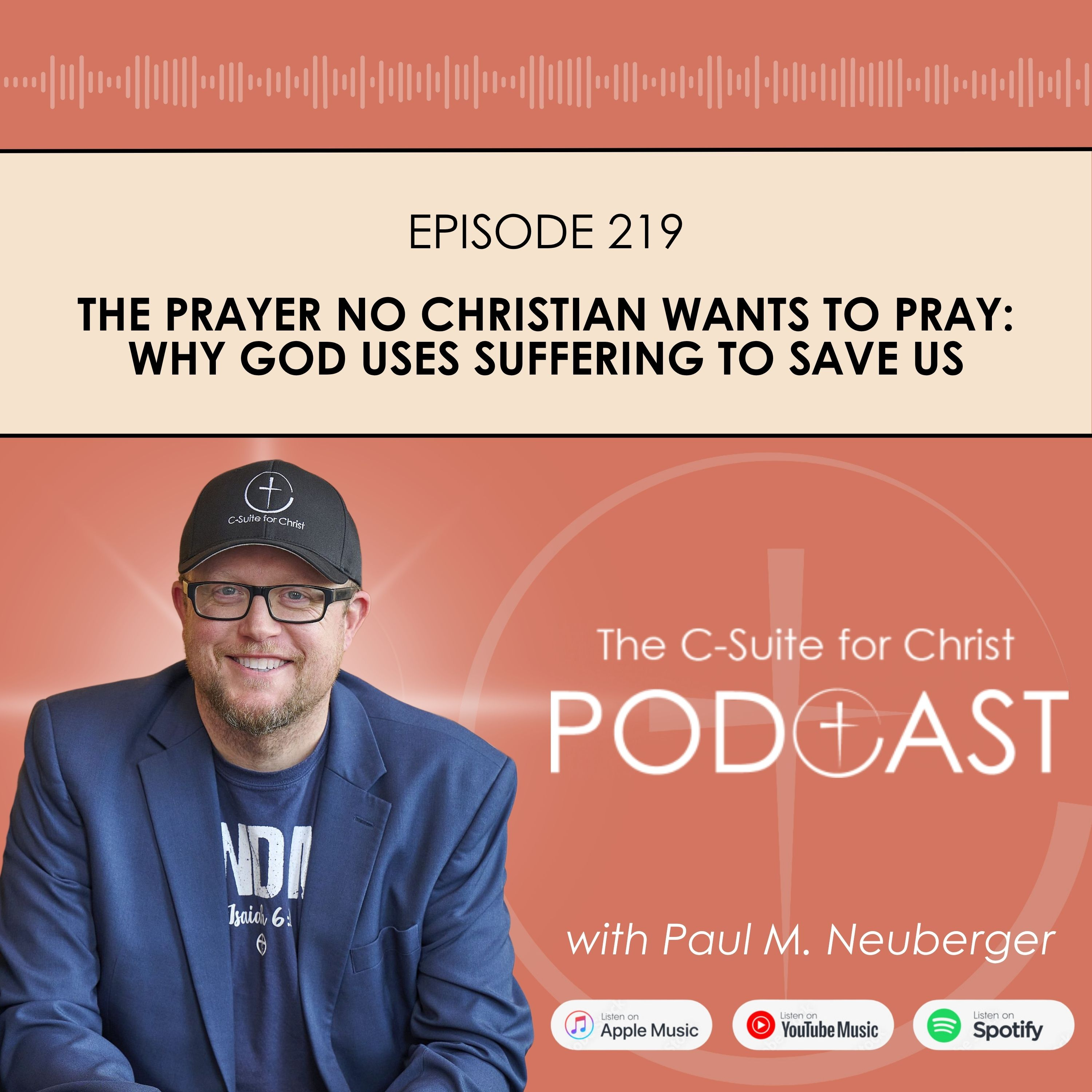 Episode 219: The Prayer No Christian Wants to Pray: Why God Uses Suffering to Save Us episode artwork
