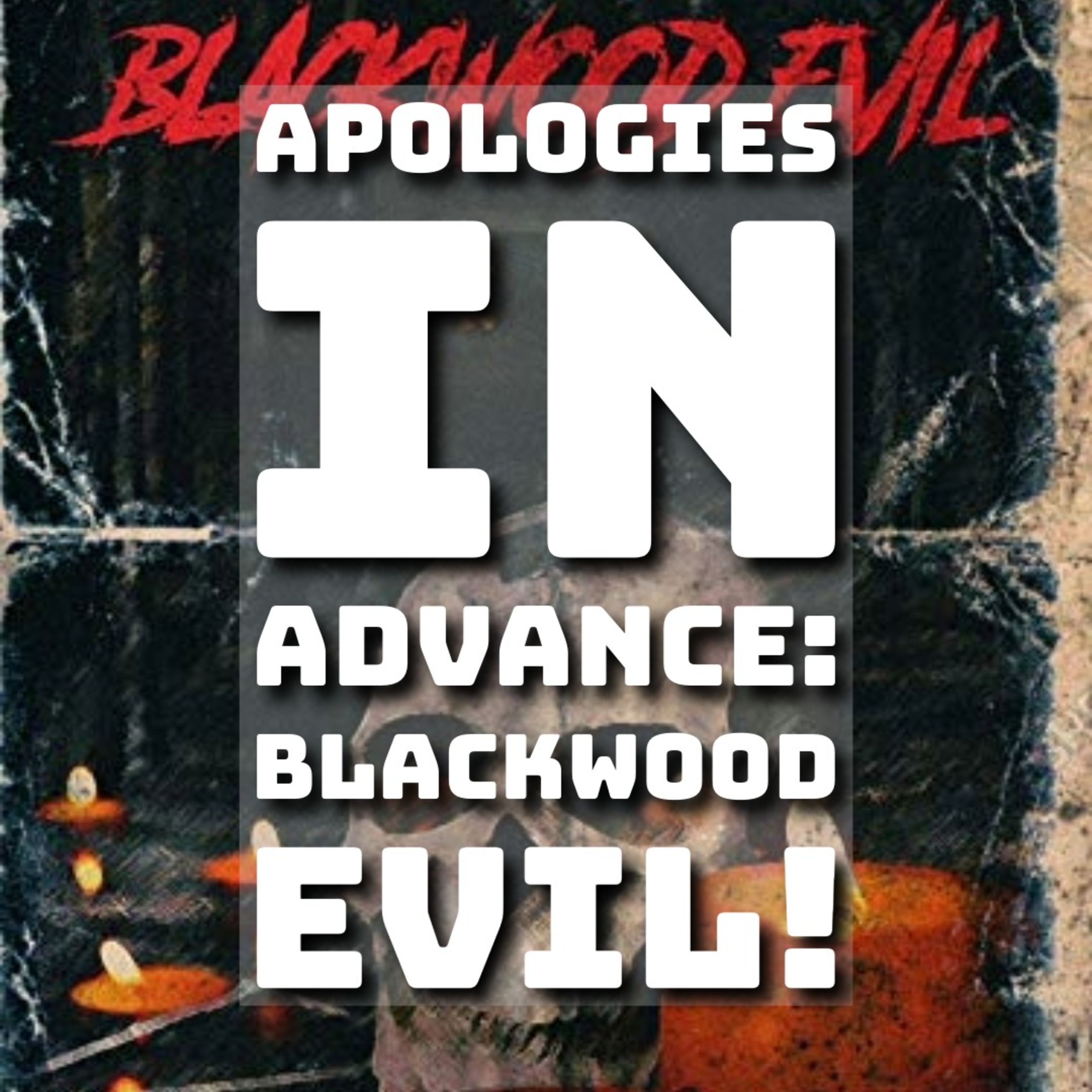 Apologies in Advance: Blackwood Evil! episode artwork