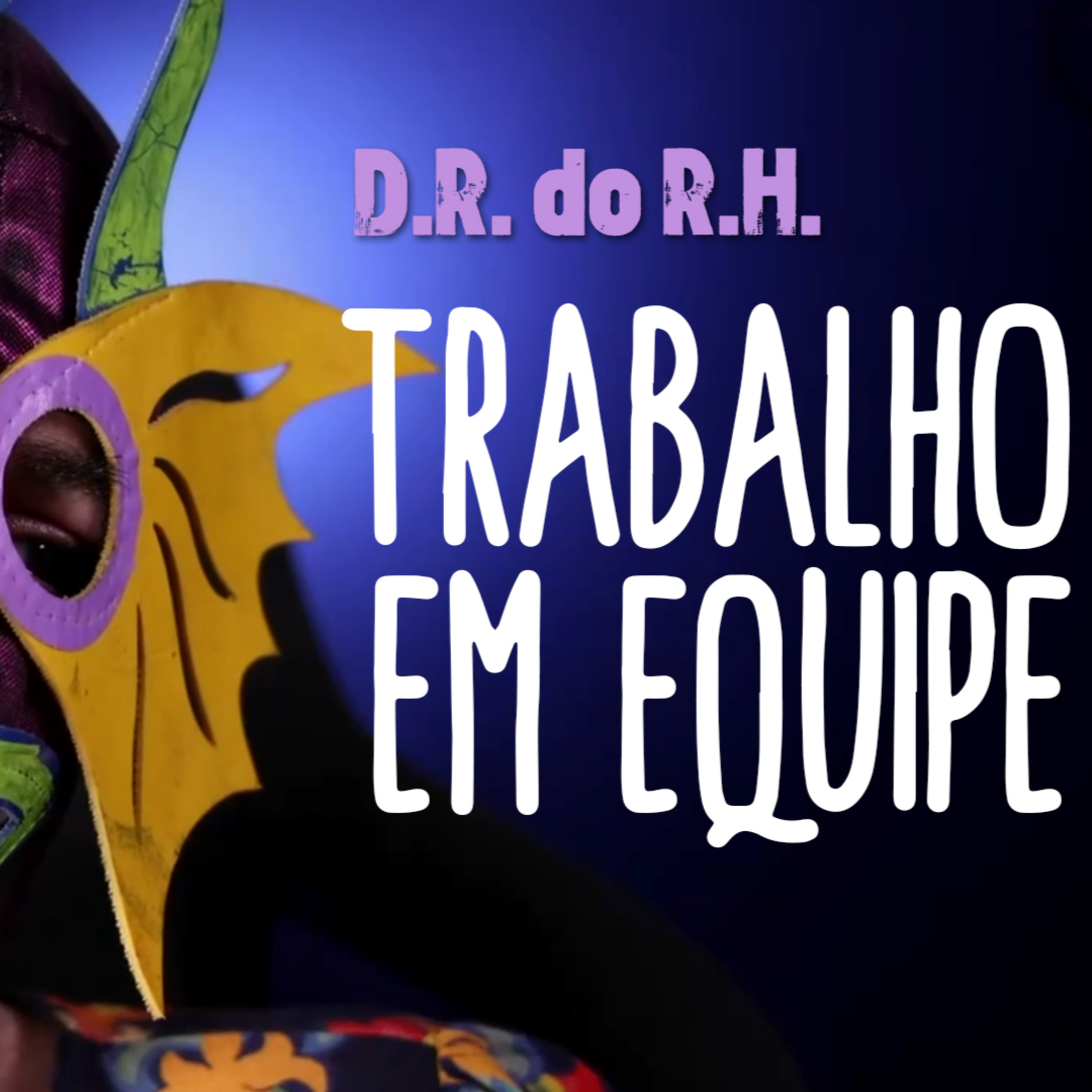 D.R. do R.H. Ep03 - TRABALHO EM EQUIPE