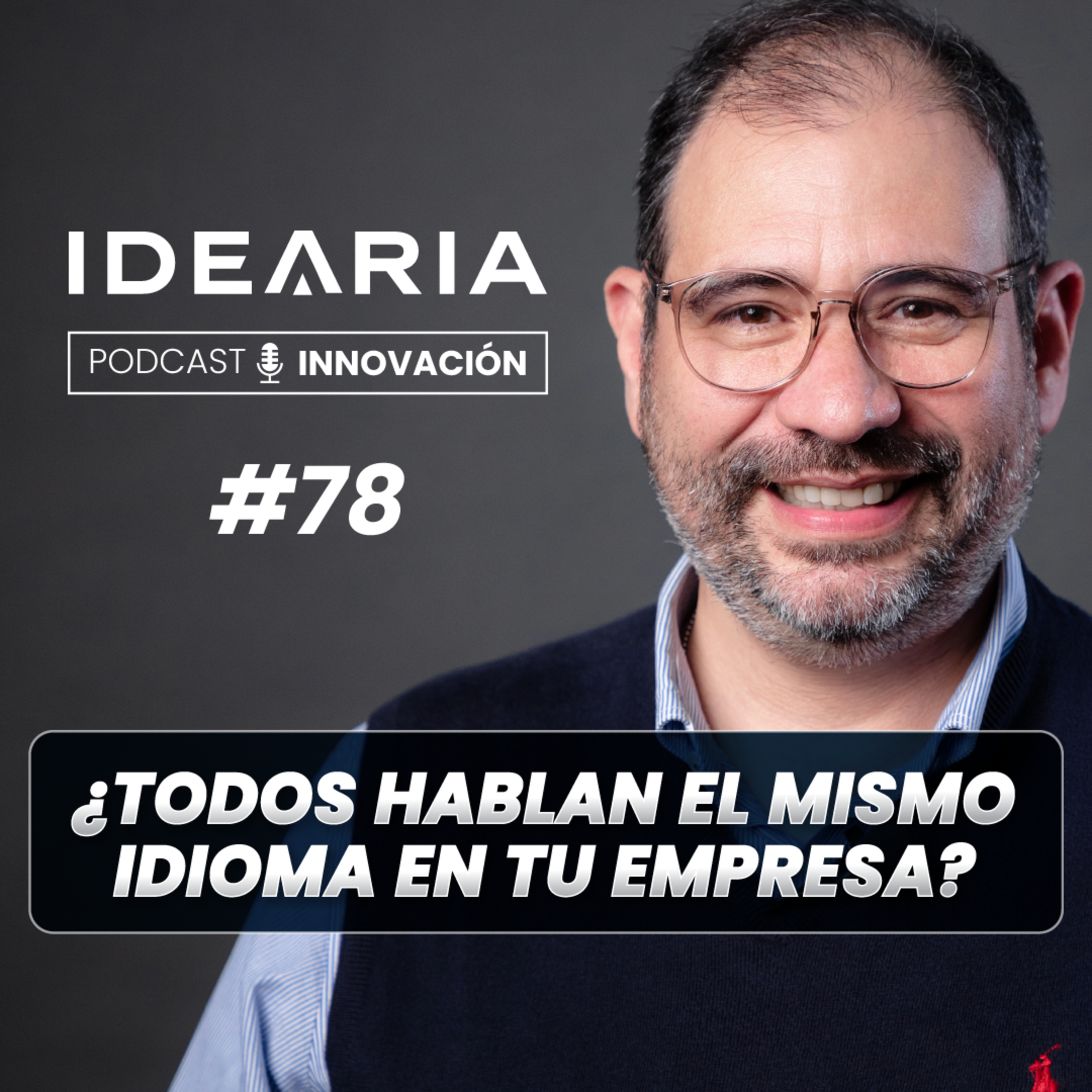 # 78 - El caos de no hablar el mismo idioma en la empresa | Miguel Oquendo