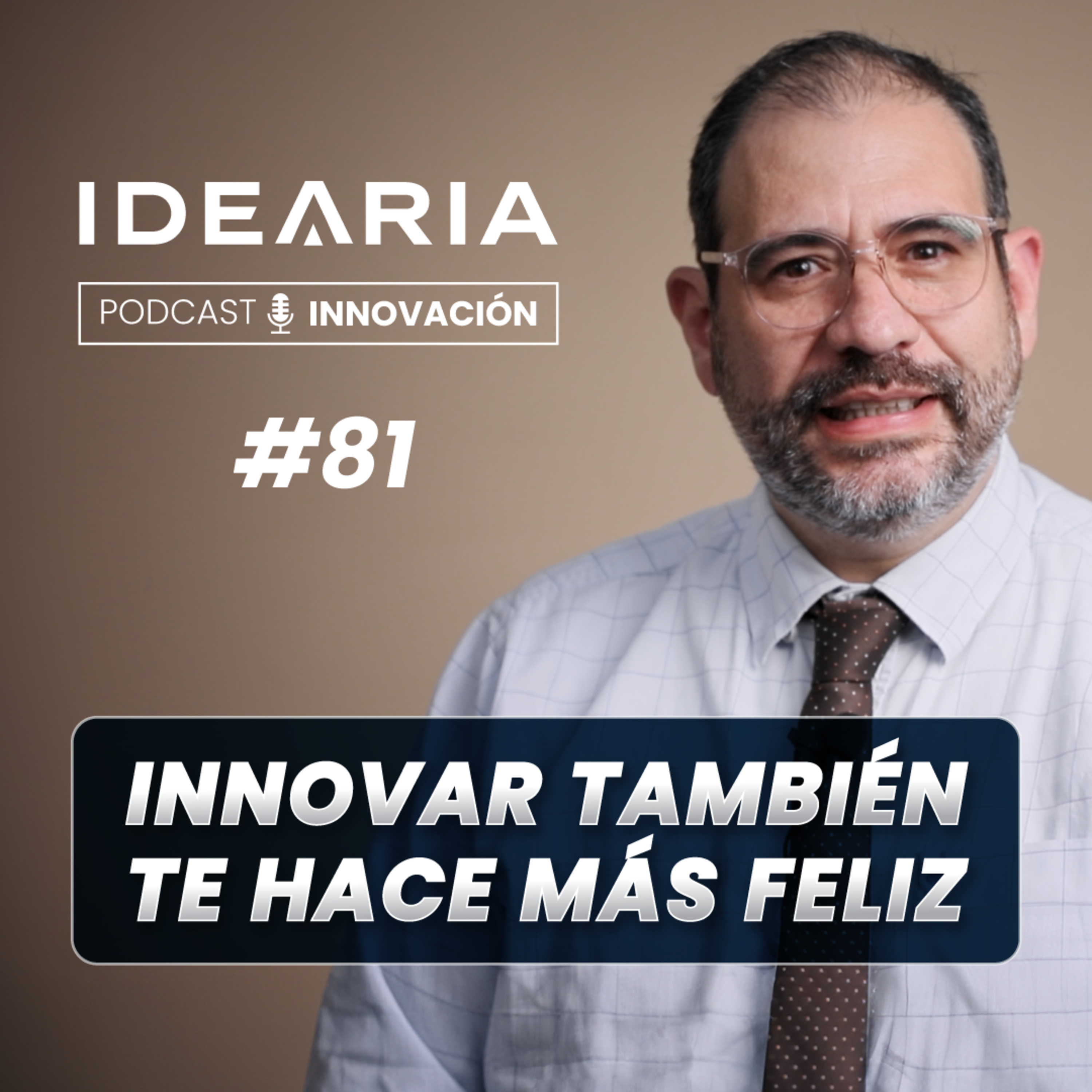 #81 – Innovar también te hace más feliz: los 5 puntos de la felicidad según la innovación | Miguel Oquendo